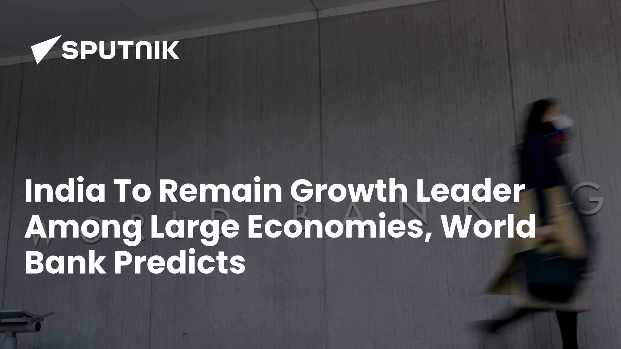 India To Remain Growth Leader Among Large Economies, World Bank ...