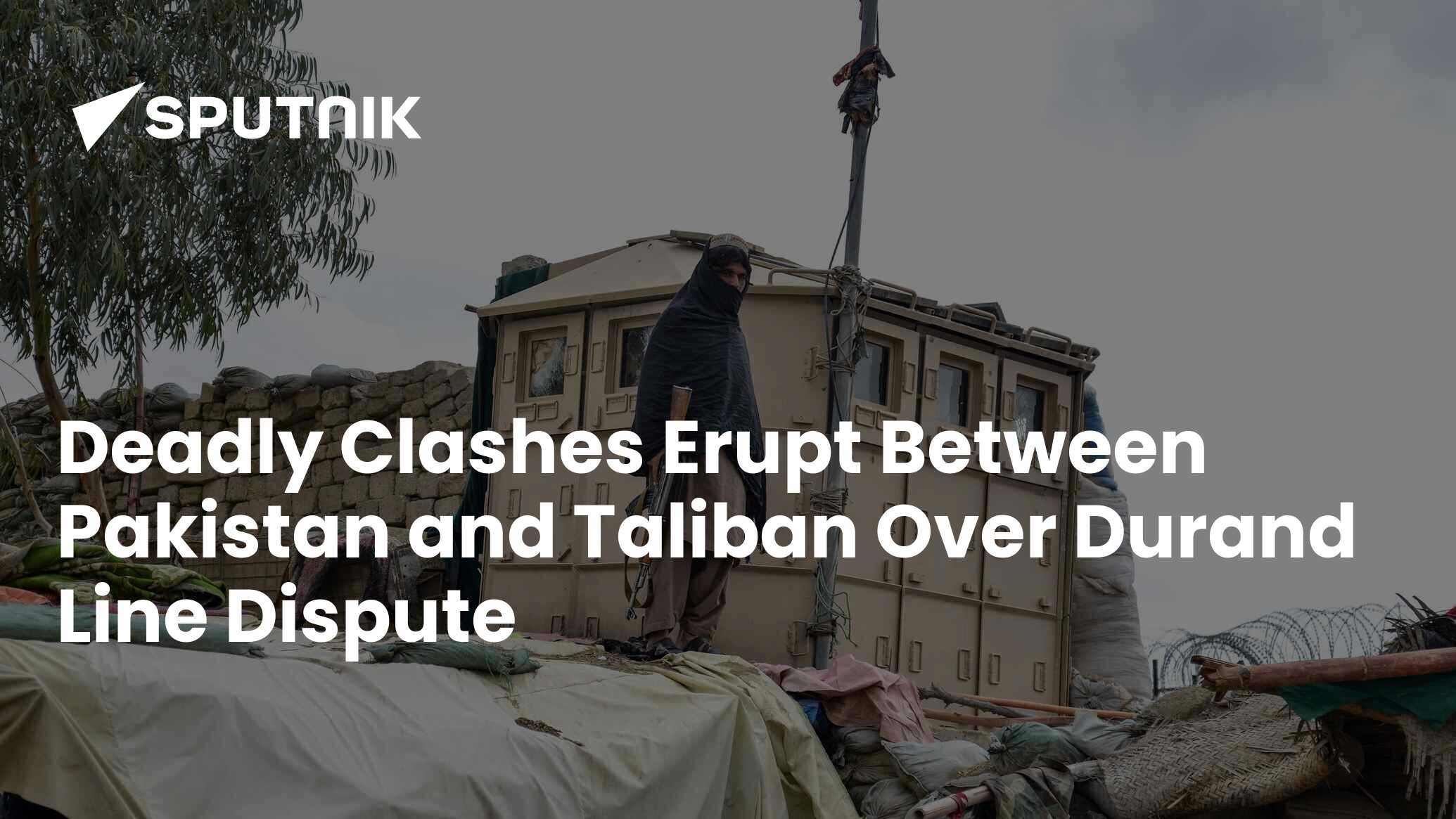 Deadly Clashes Erupt Between Pakistan and Taliban Over Durand Line Dispute