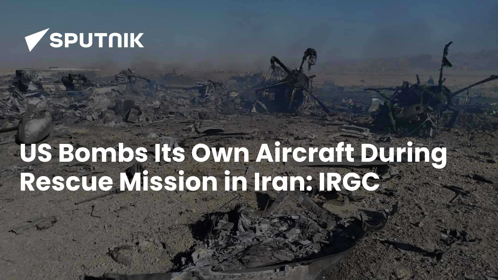 US Bombs Its Own Aircraft During Rescue Mission in Iran: IRGC - 06.04. ...