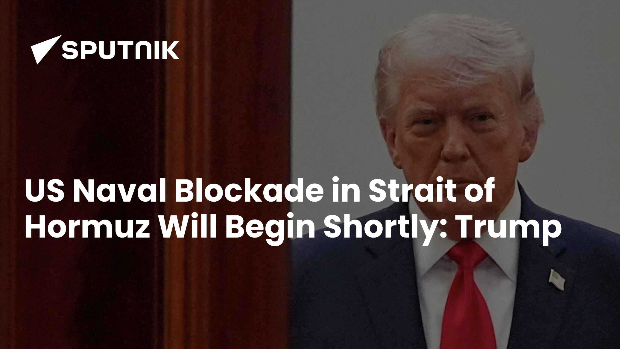 US Naval Blockade in Strait of Hormuz Will Begin Shortly: Trump - 12.04 ...