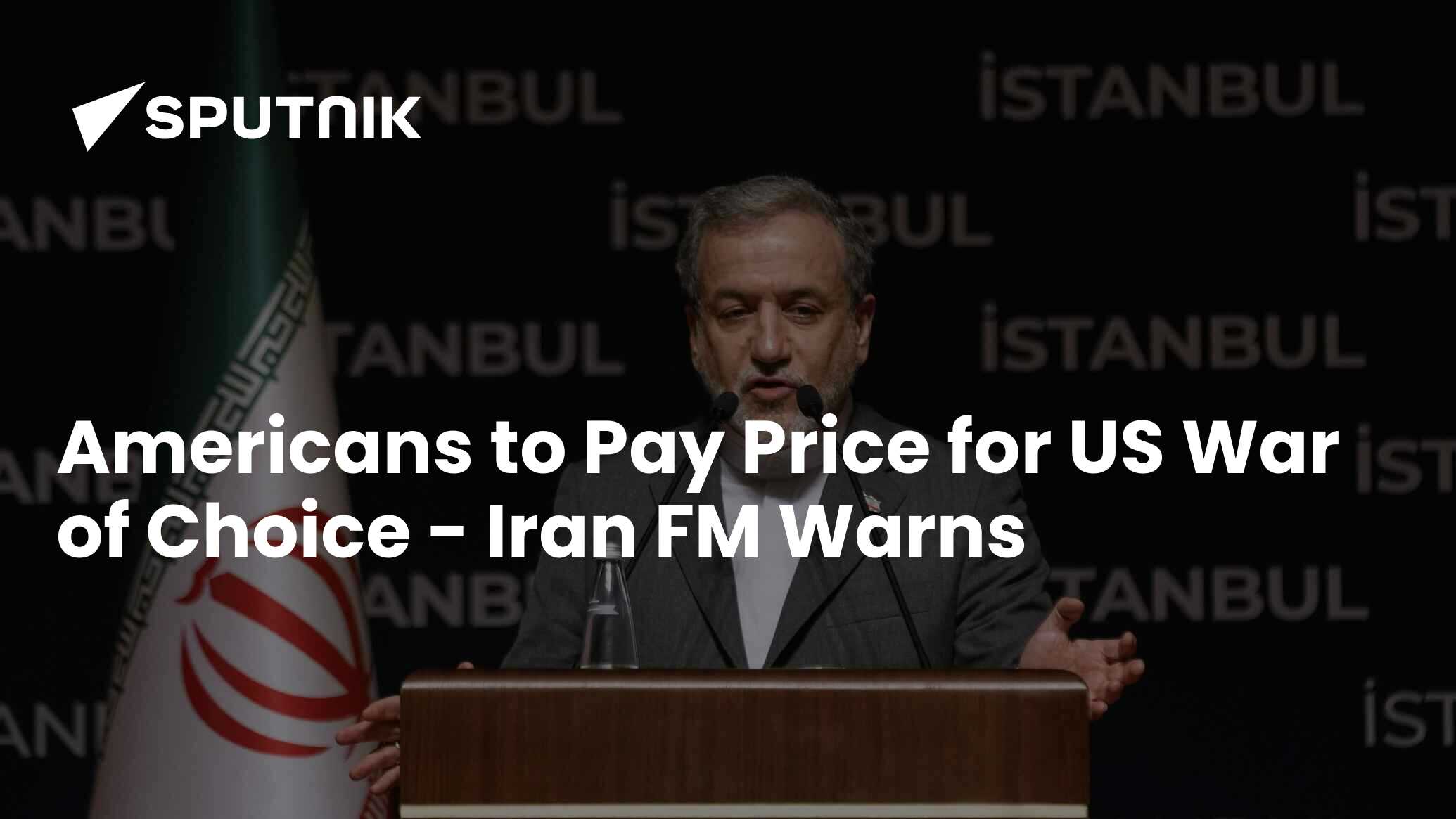 Americans to Pay Price for US War of Choice – Iran FM Warns