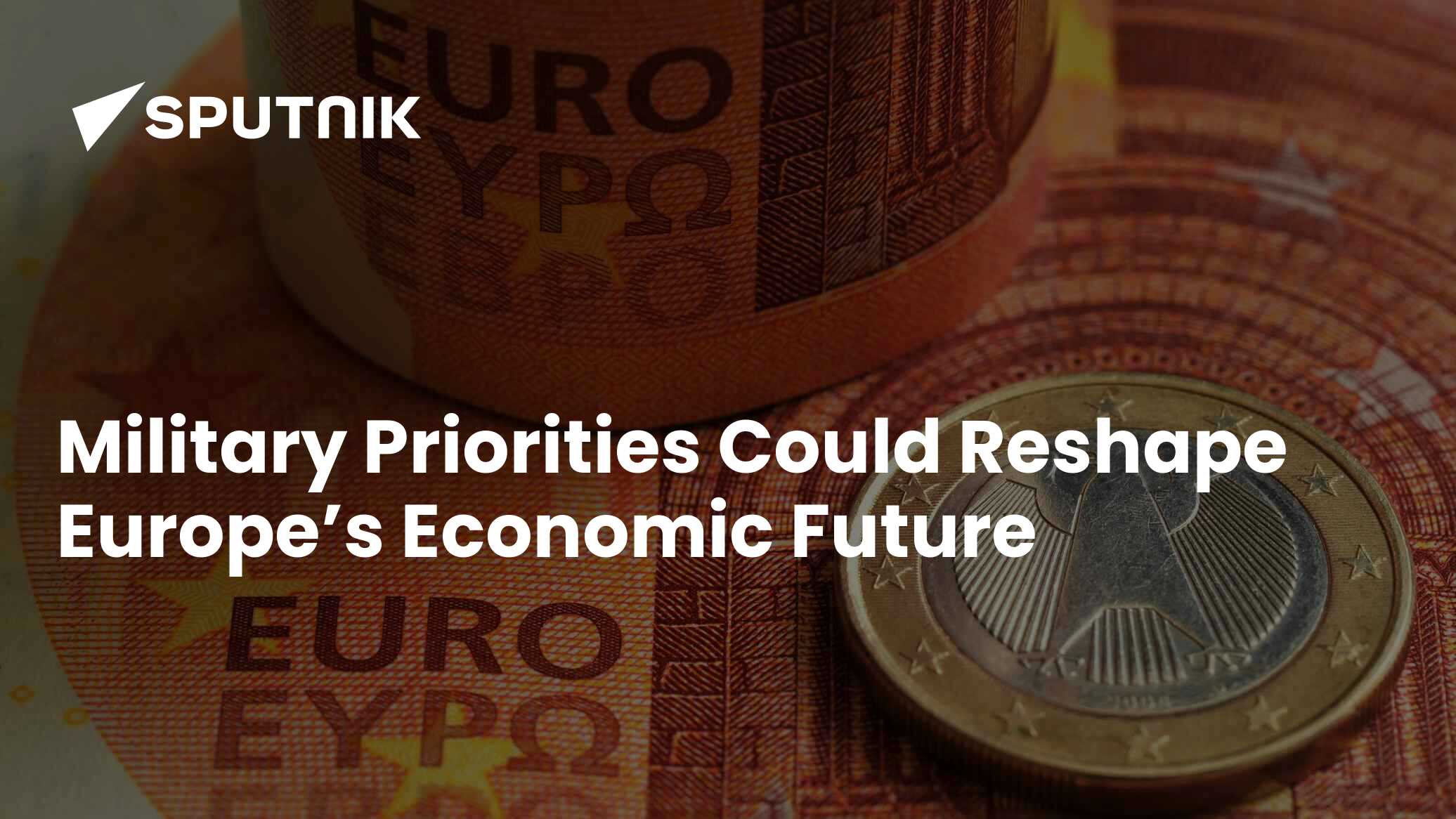 Military Priorities Could Reshape Europe’s Economic Future