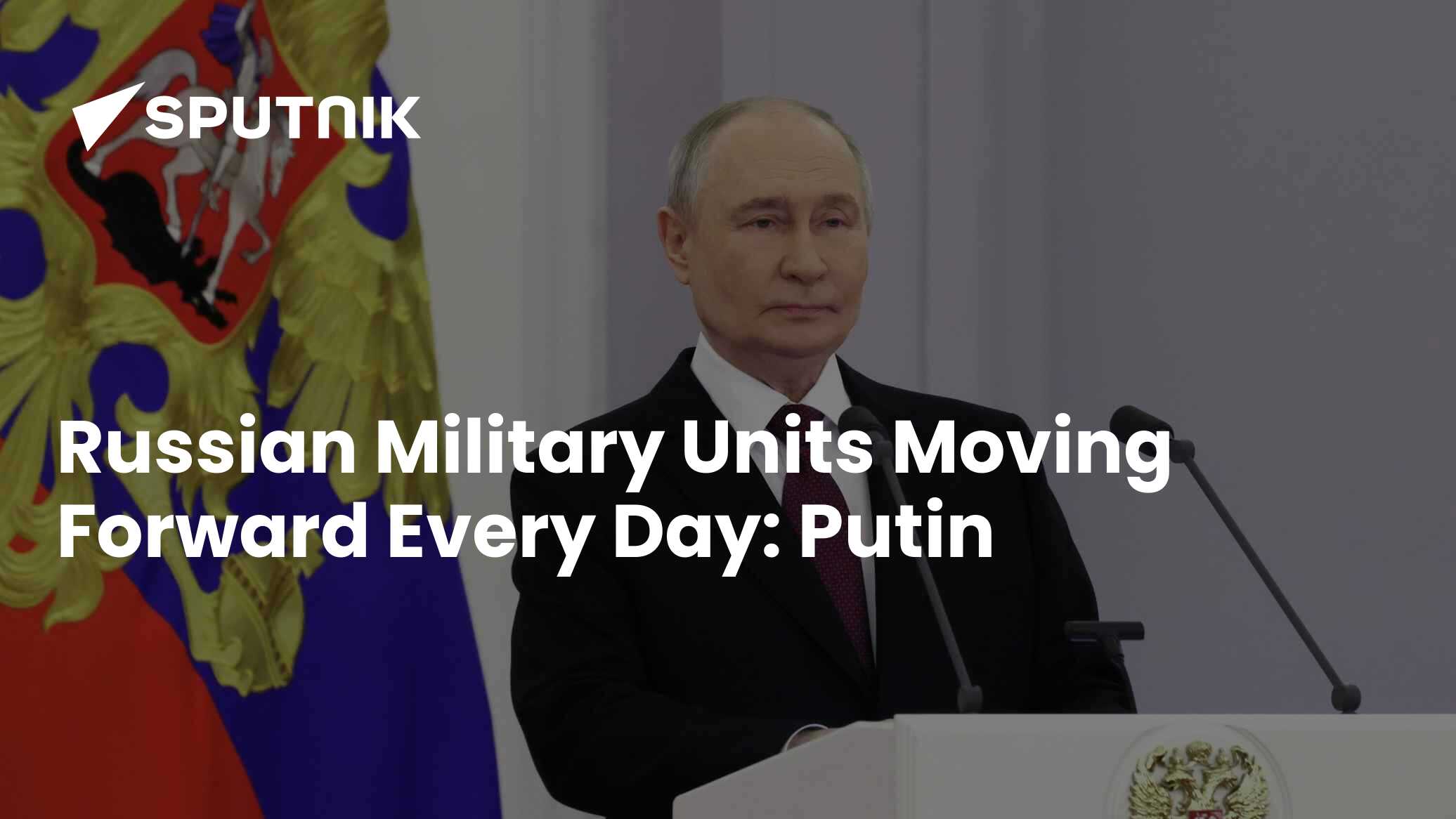 Russian Military Units Moving Forward Every Day: Putin