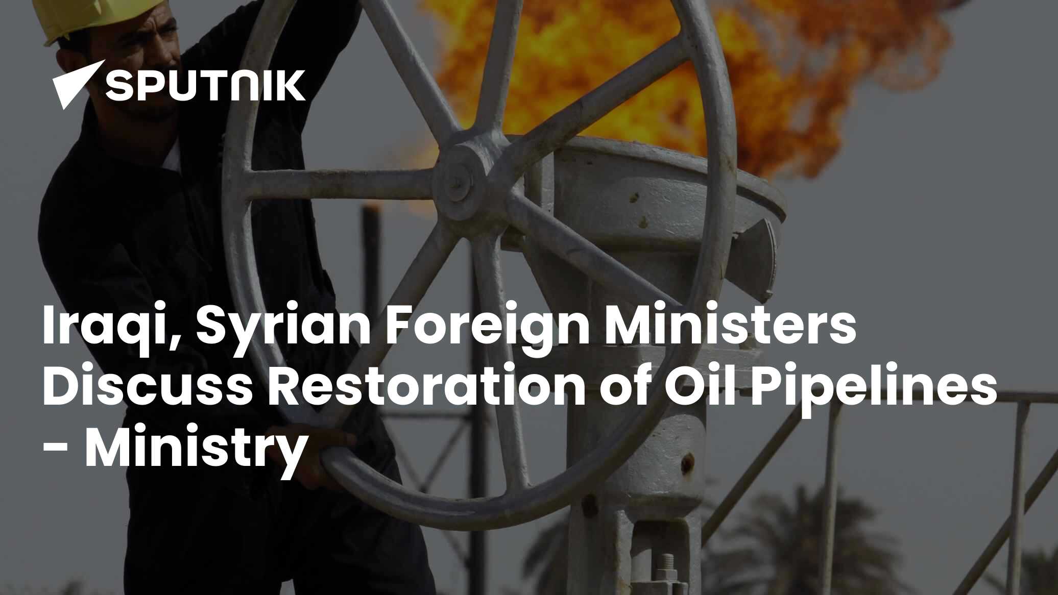 Iraqi, Syrian Foreign Ministers Discuss Restoration of Oil Pipelines – Ministry