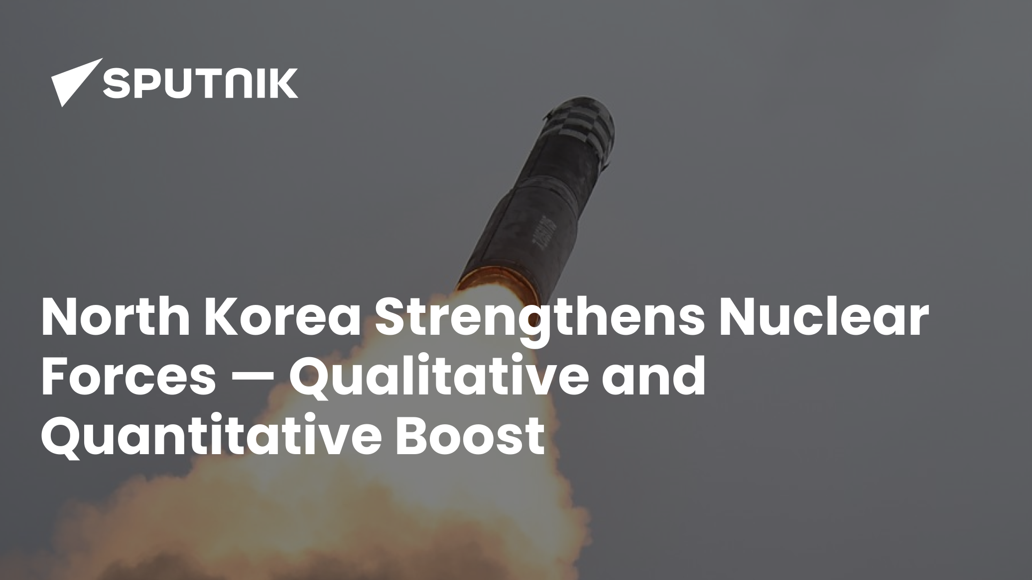 North Korea Strengthens Nuclear Forces — Qualitative and Quantitative Boost