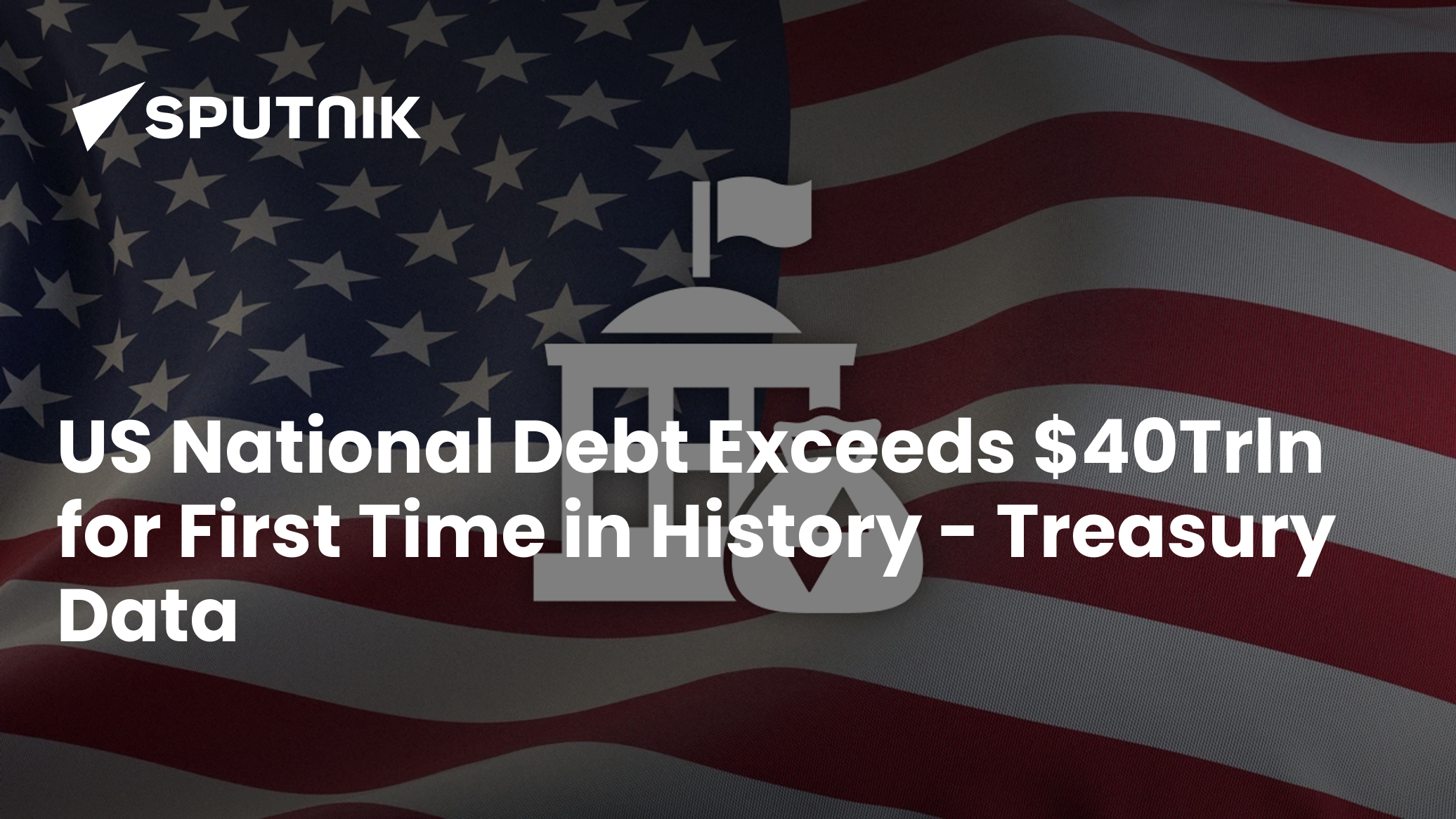 US National Debt Exceeds $40Trln for First Time in History - Treasury Data