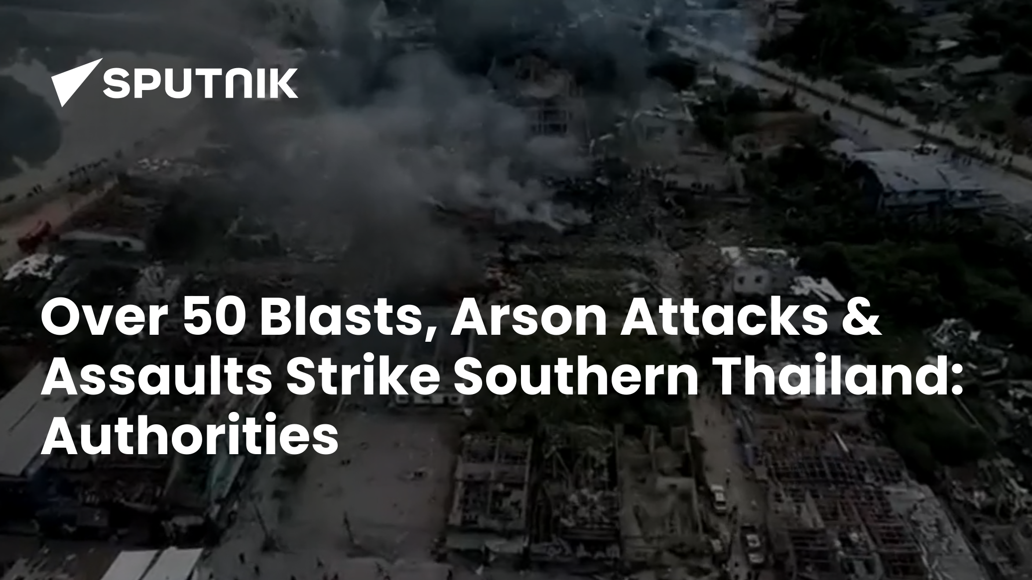 Over 50 Blasts, Arson Attacks & Assaults Strike Southern Thailand: Authorities