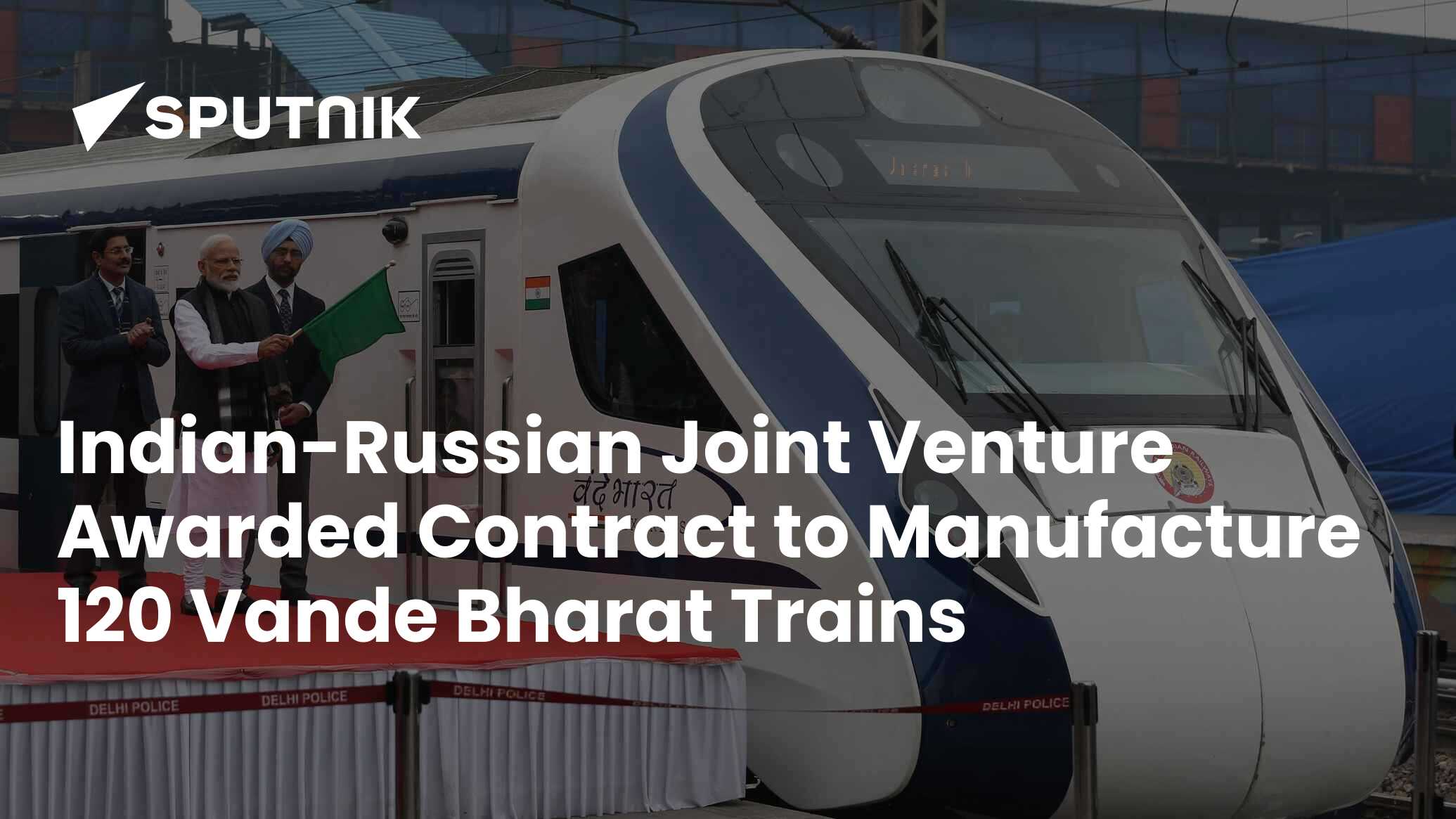 India-Russian Joint Venture Awarded Contract To Make 120 Vande Bharat ...