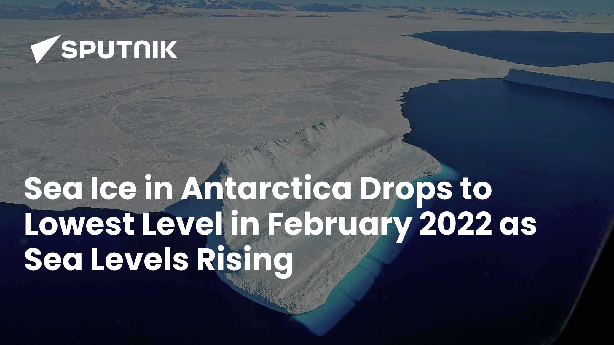 Sea Ice in Antarctica Drops to Lowest Level in February 2022 as Sea ...