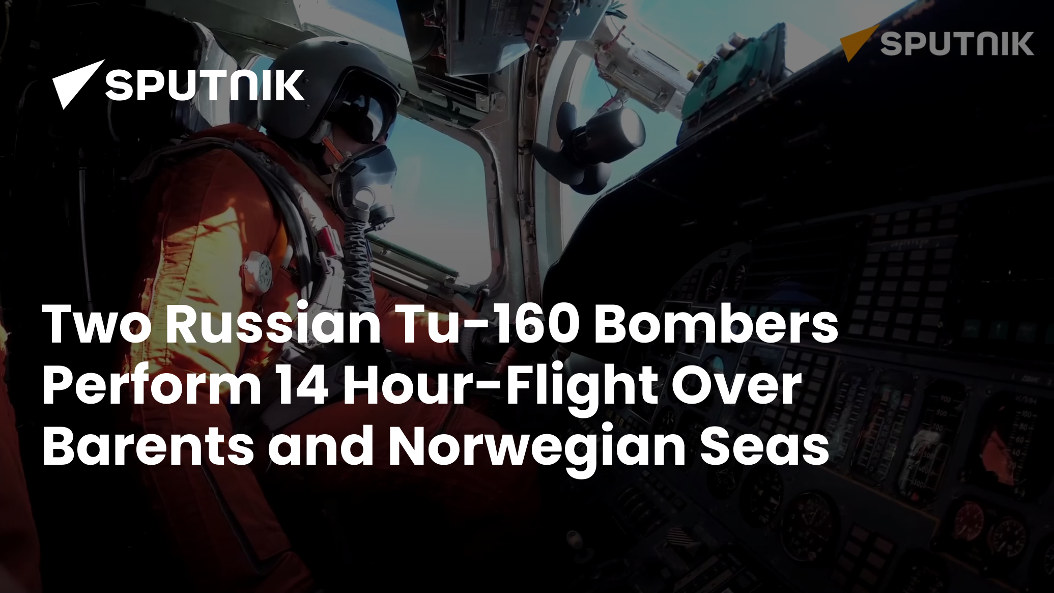 Two Russian Tu-160 Bombers Perform 14 Hour-Flight Over Barents, Norwegian  Seas