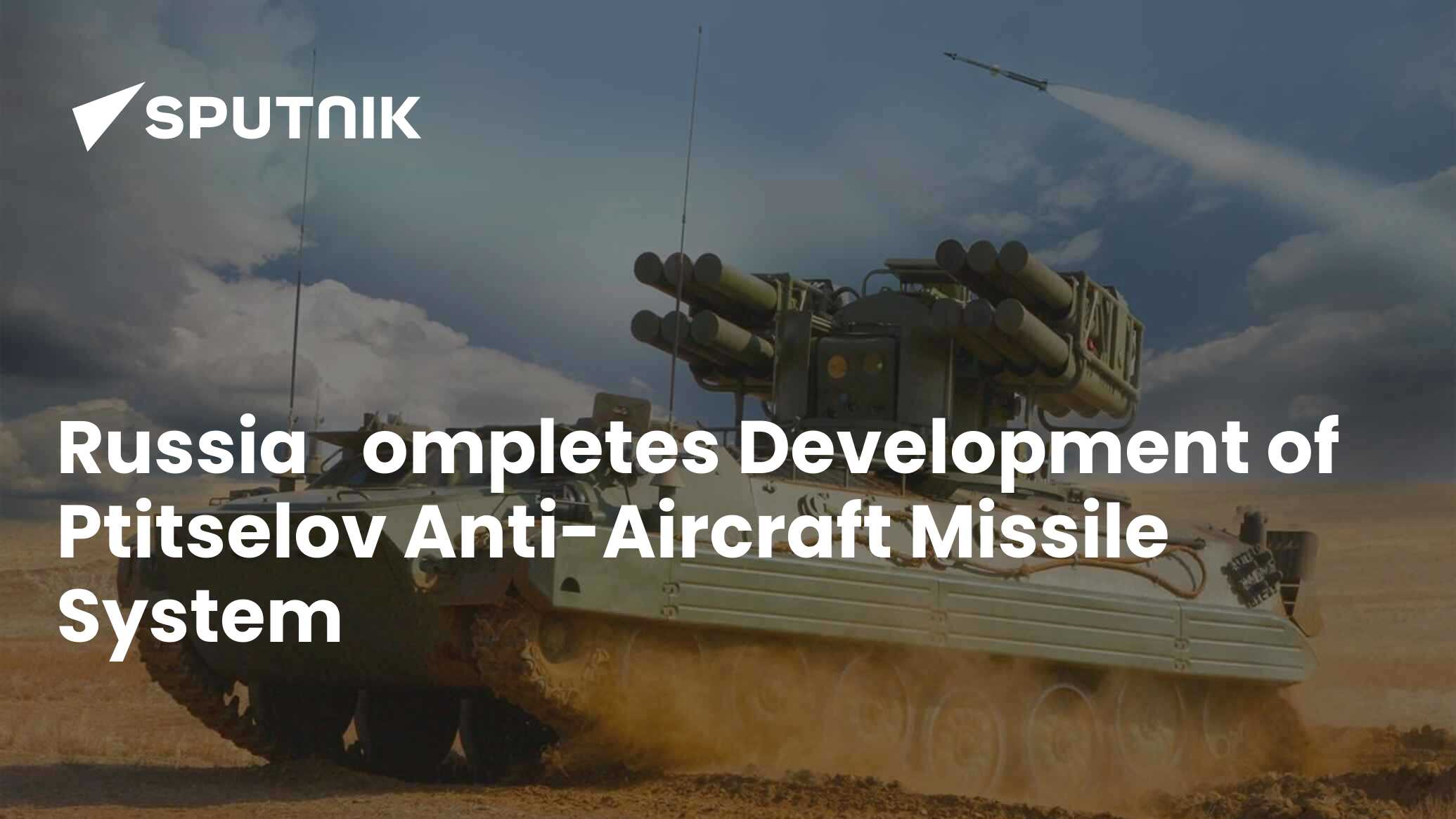 Russia Сompletes Development of Ptitselov Anti-Aircraft Missile System