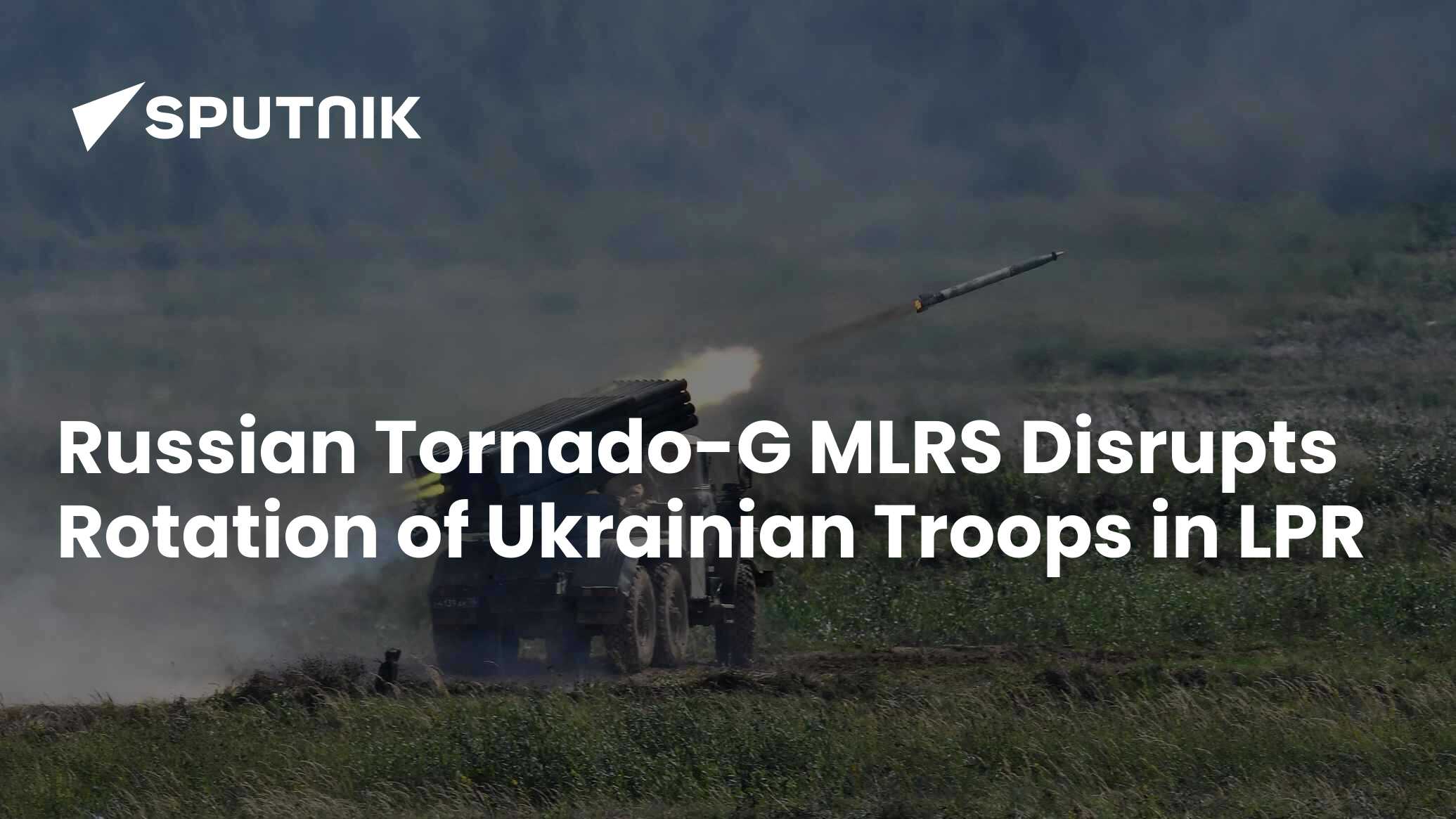 WATCH: Russian Tornado-G MLRS Disrupts Rotation of Ukrainian Troops in LPR