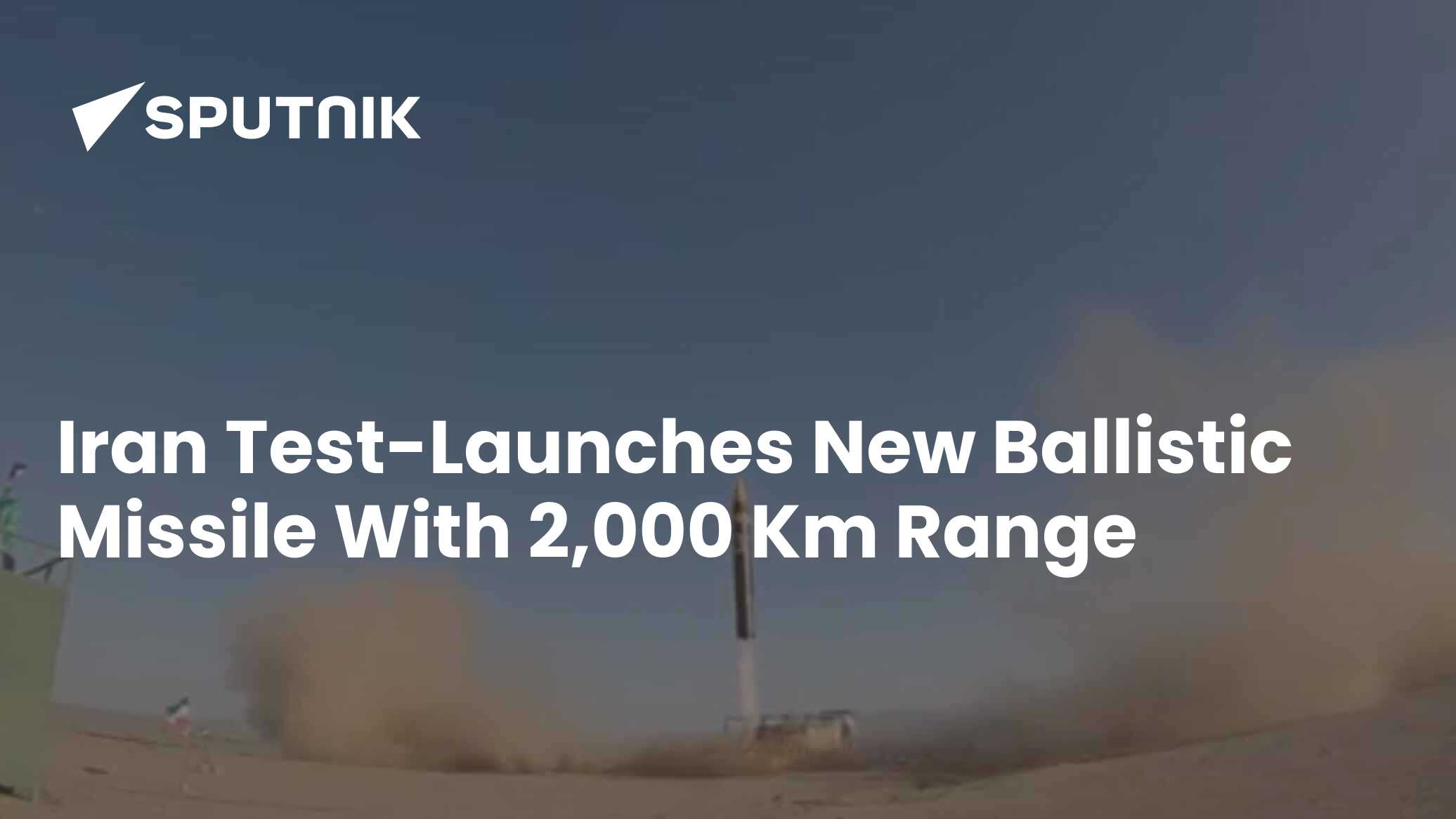 Iran Test-Launches New Ballistic Missile With 2,000-Km Range