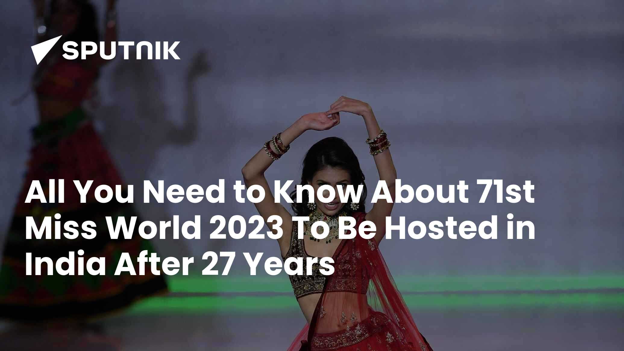 All You Need To Know About 71st Miss World 2023 To Be Hosted In India ...