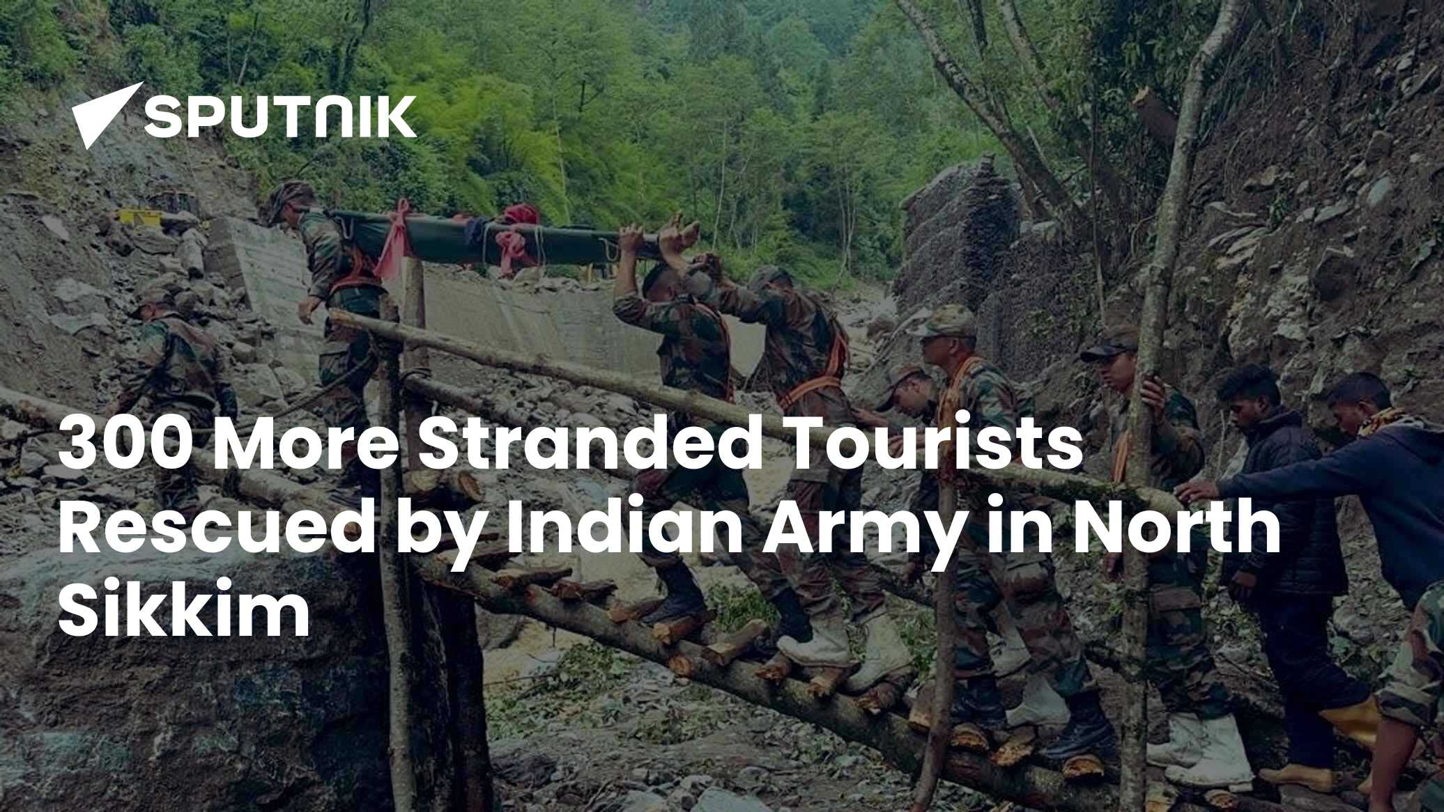 Indian Army Rescued 300 More Tourists Stranded in North Sikkim