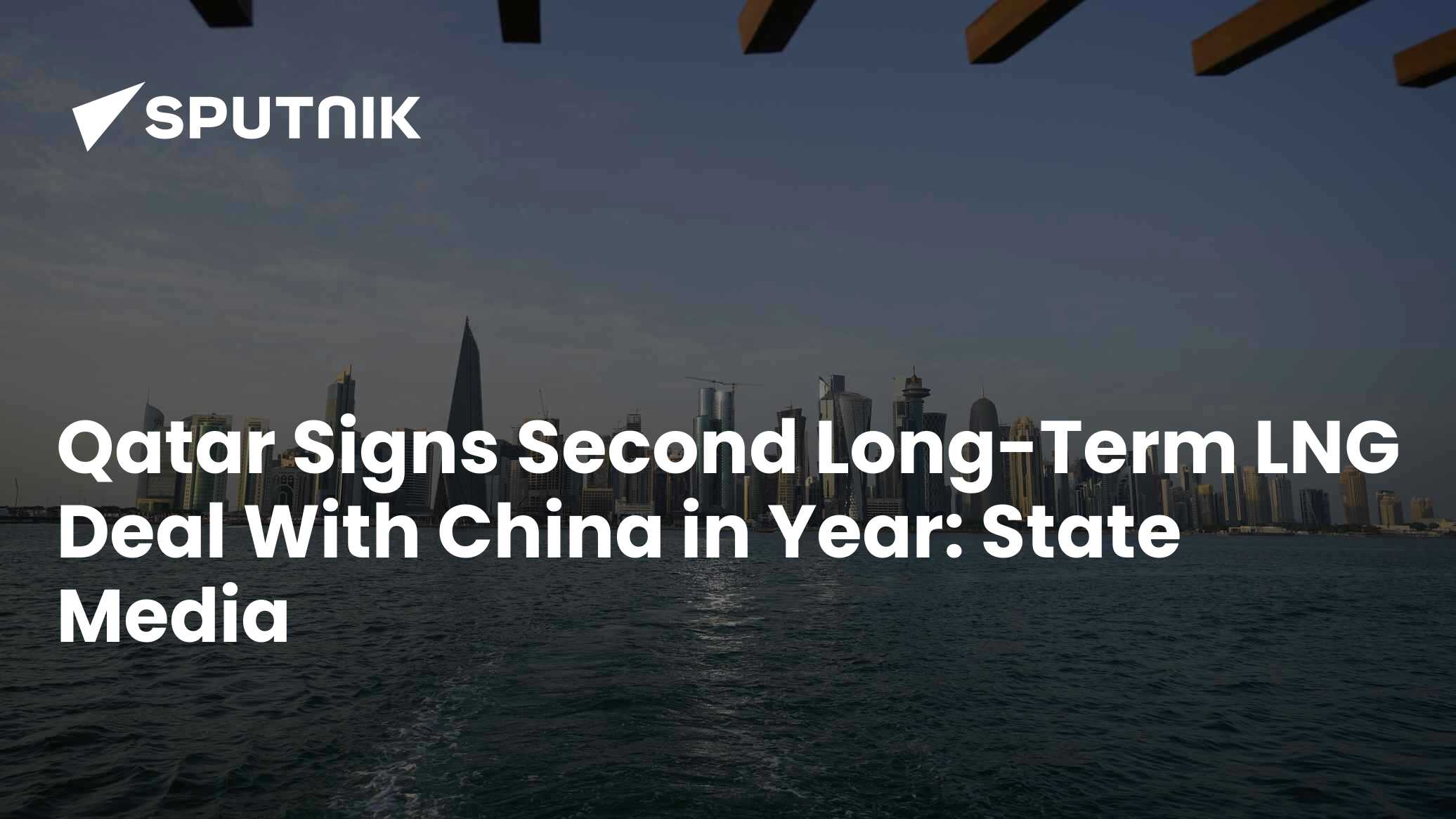 Qatar Signs Second Long-Term LNG Deal With China in Year: