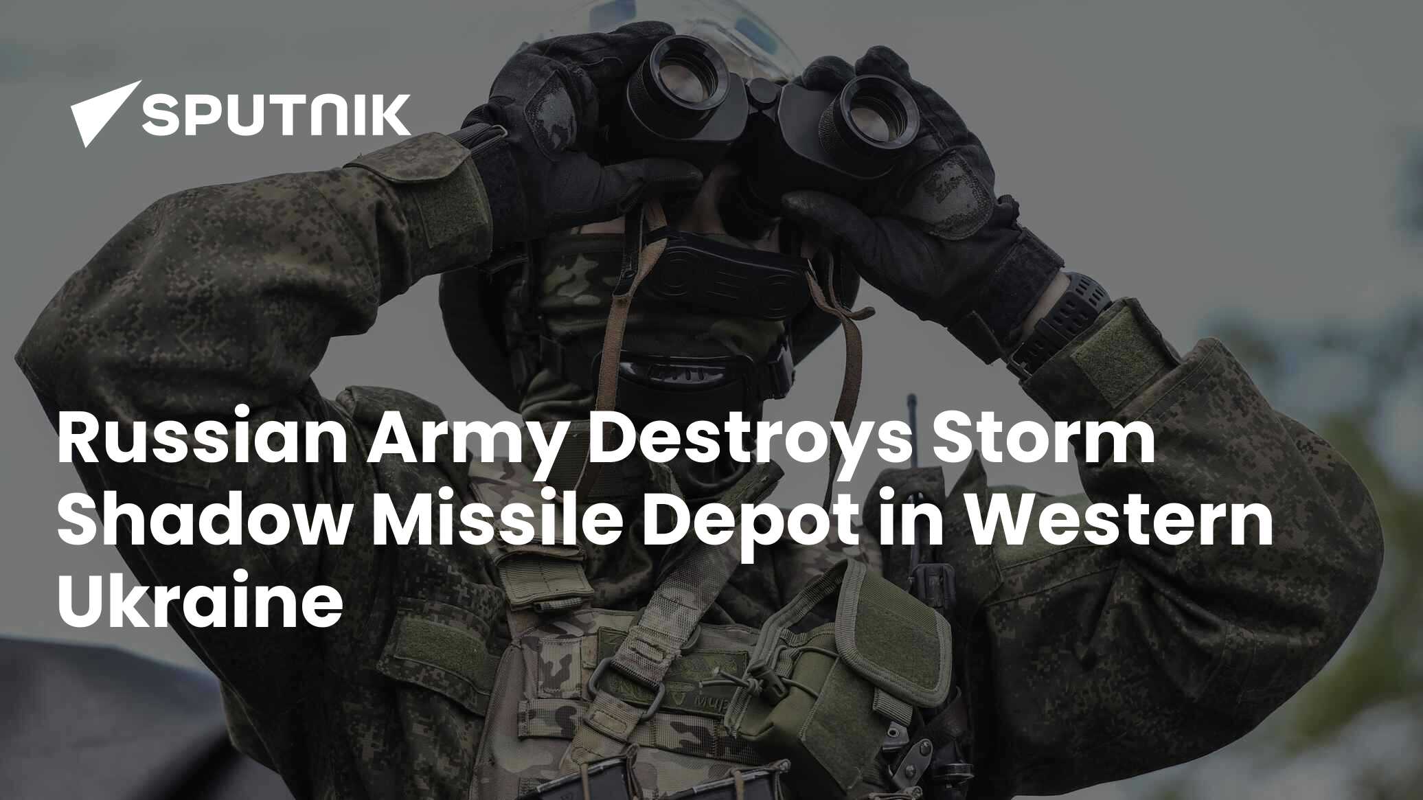 Russian Army Destroys Storm Shadow Missile Depot In Western Ukraine