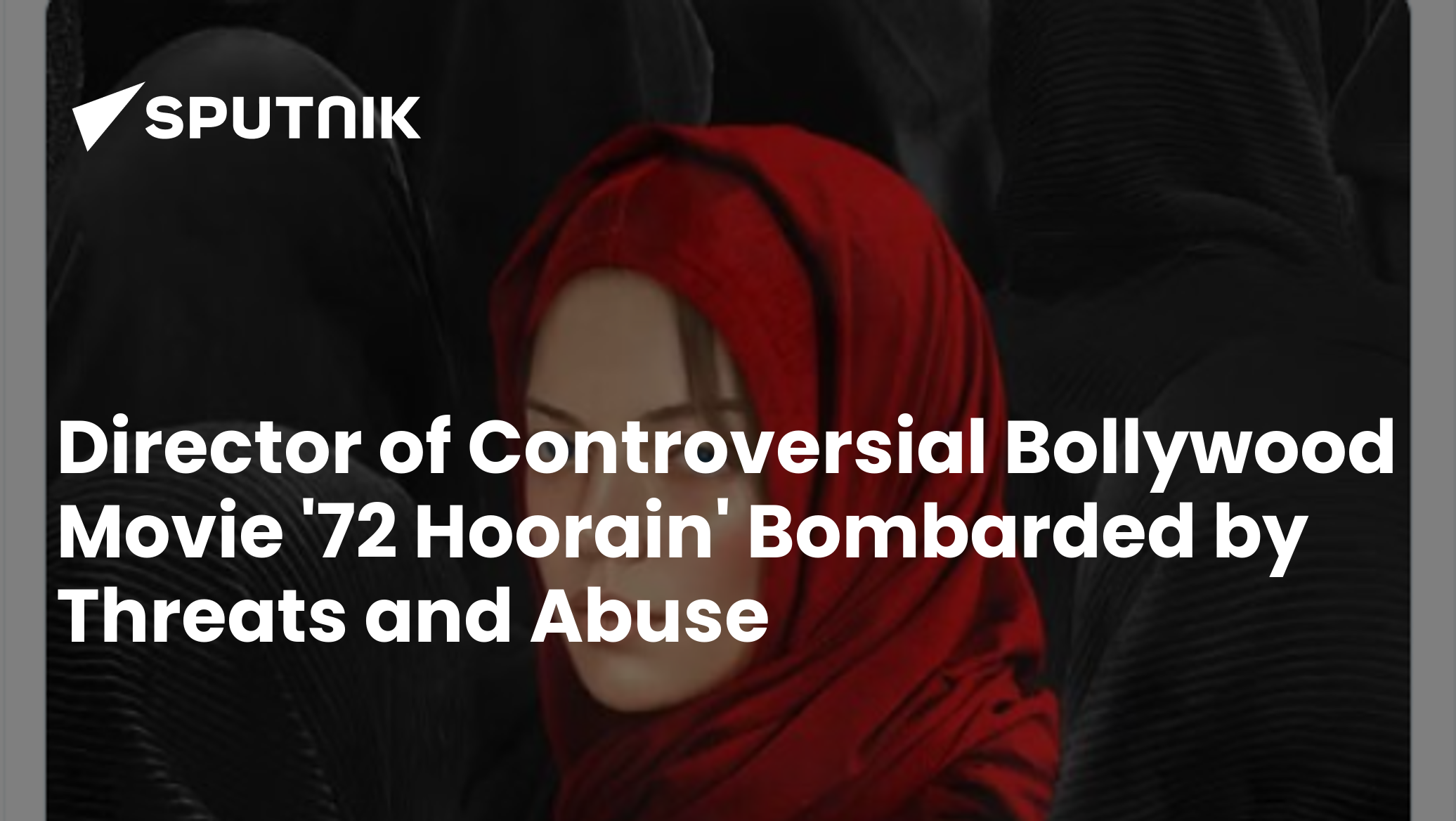 Director of Controversial Bollywood Movie '72 Hoorain' Bombarded by