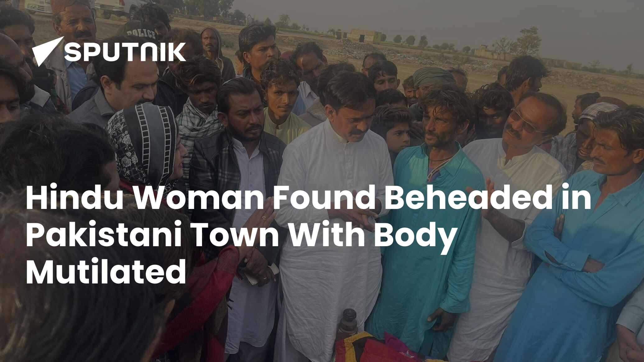 Hindu Woman Found Beheaded in Pakistani Town With Body Mutilated 29.