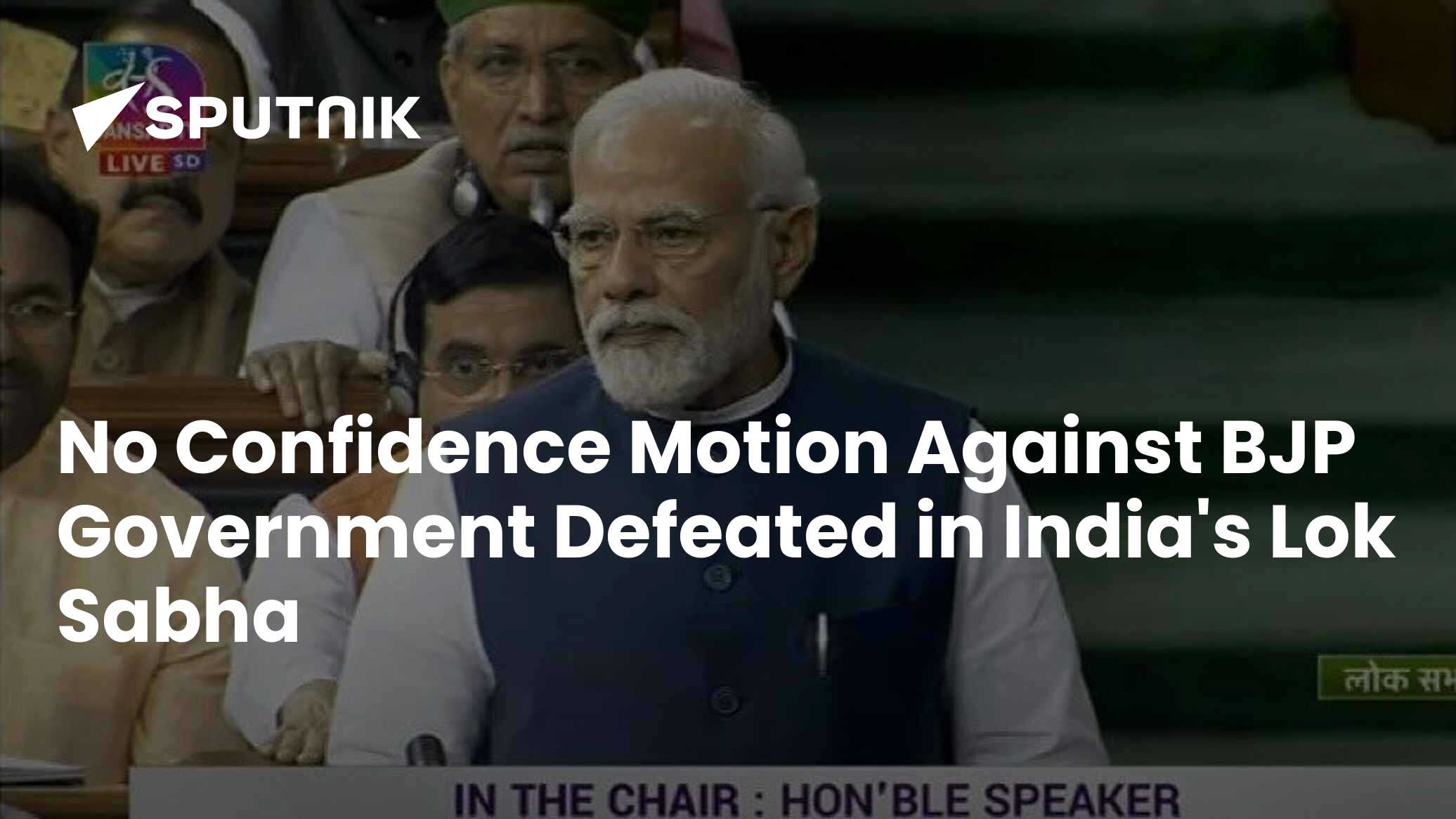 No Confidence Motion Against BJP Govt Defeated in Lok Sabha
