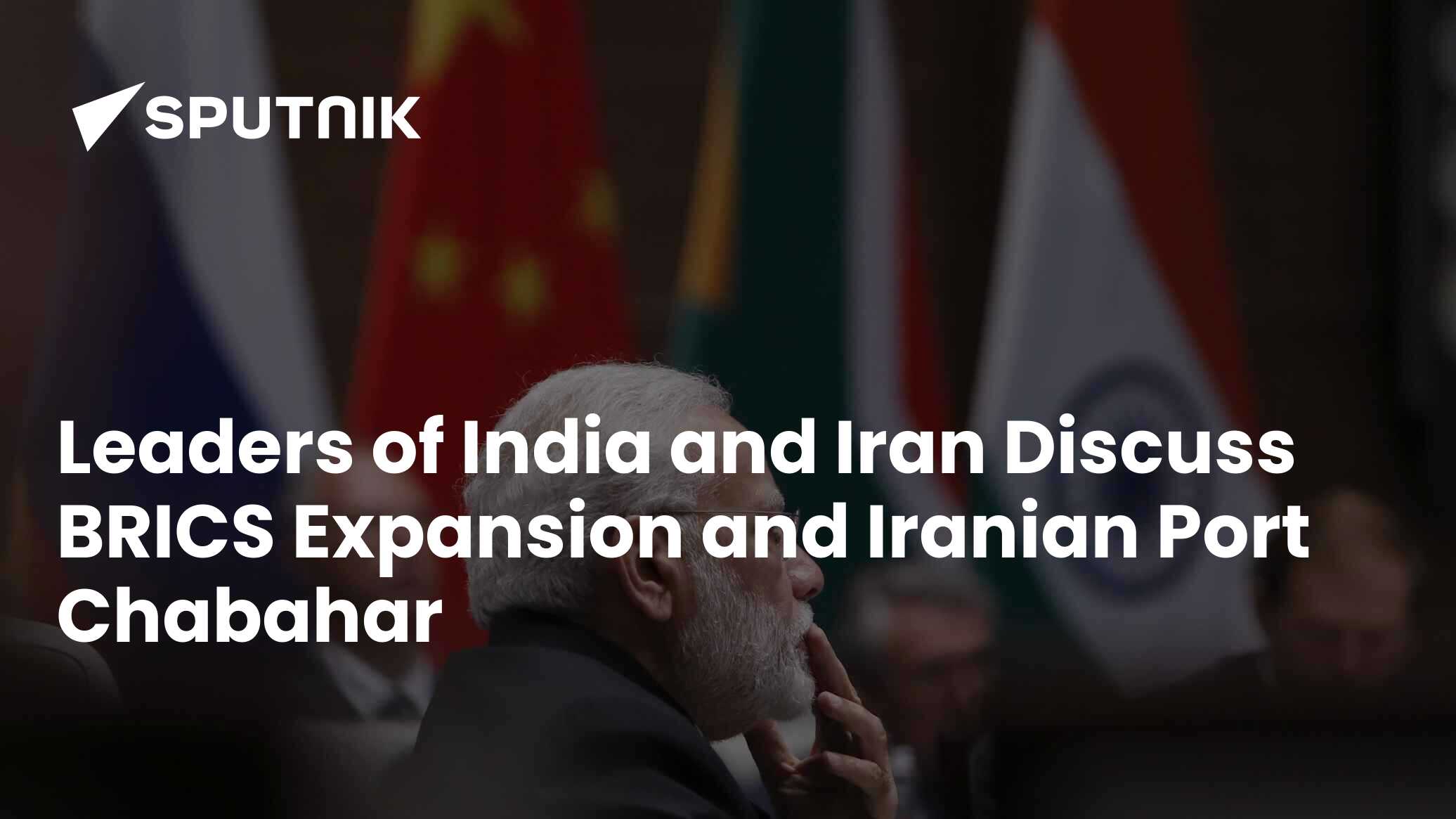 Modi Raisi Discuss Brics Expansion And Iranian Port Chabahar