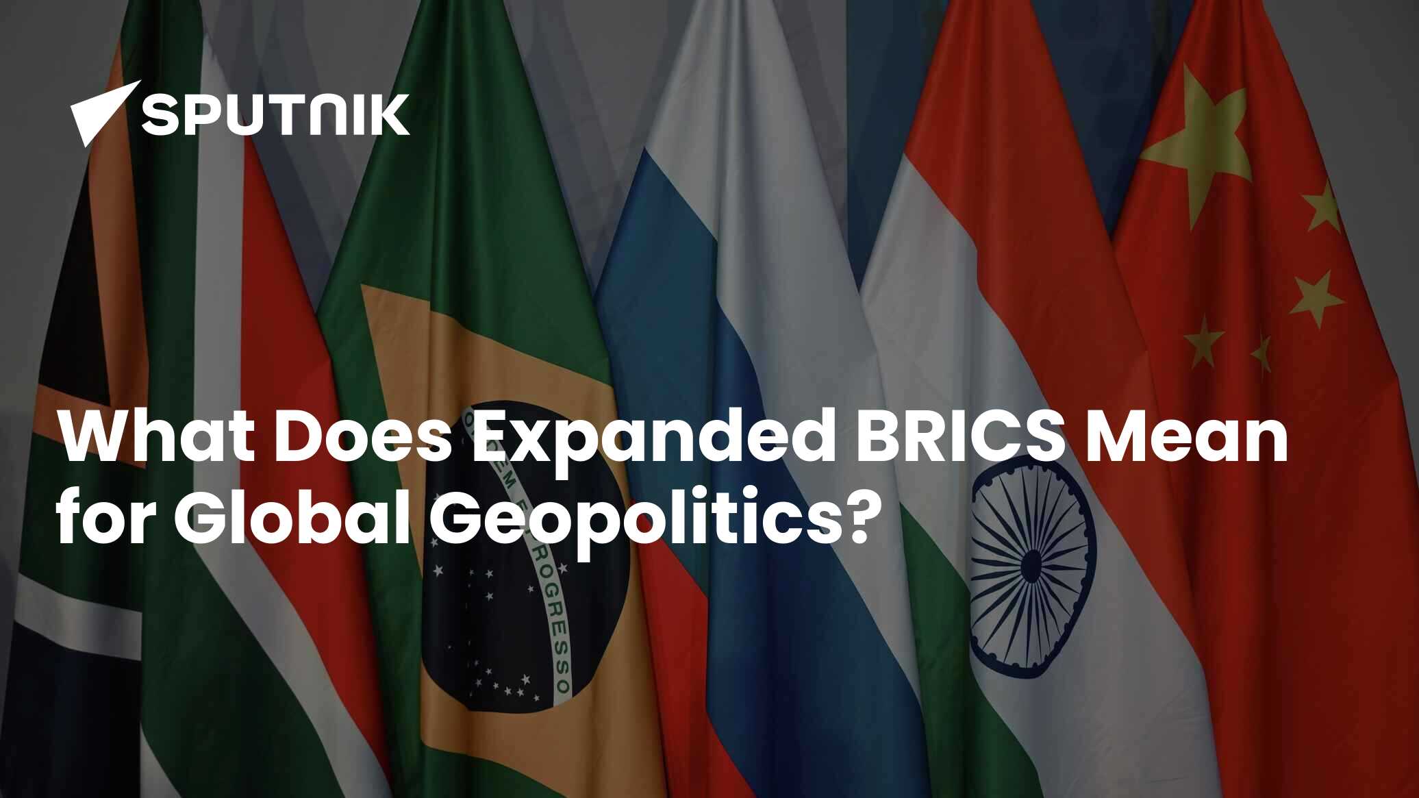 what-does-expanded-brics-mean-for-global-geopolitics