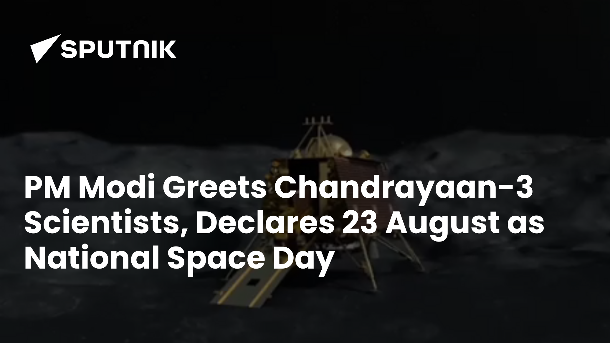 PM Modi Greets ISRO Scientists, Declares 23 August as National Space Day