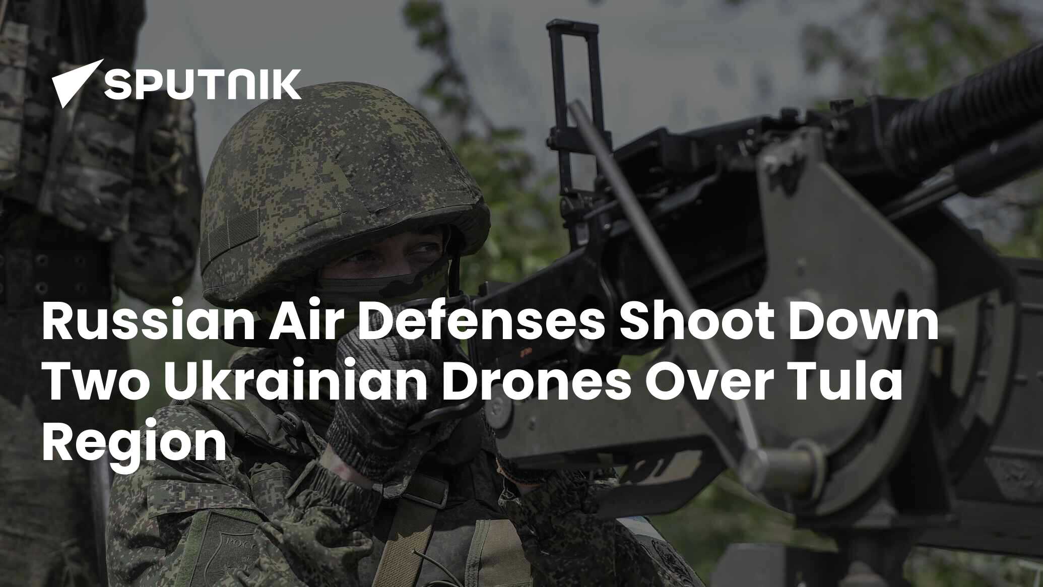 Russian Air Defenses Shoot Down Two Ukrainian Drones Over Tula Region