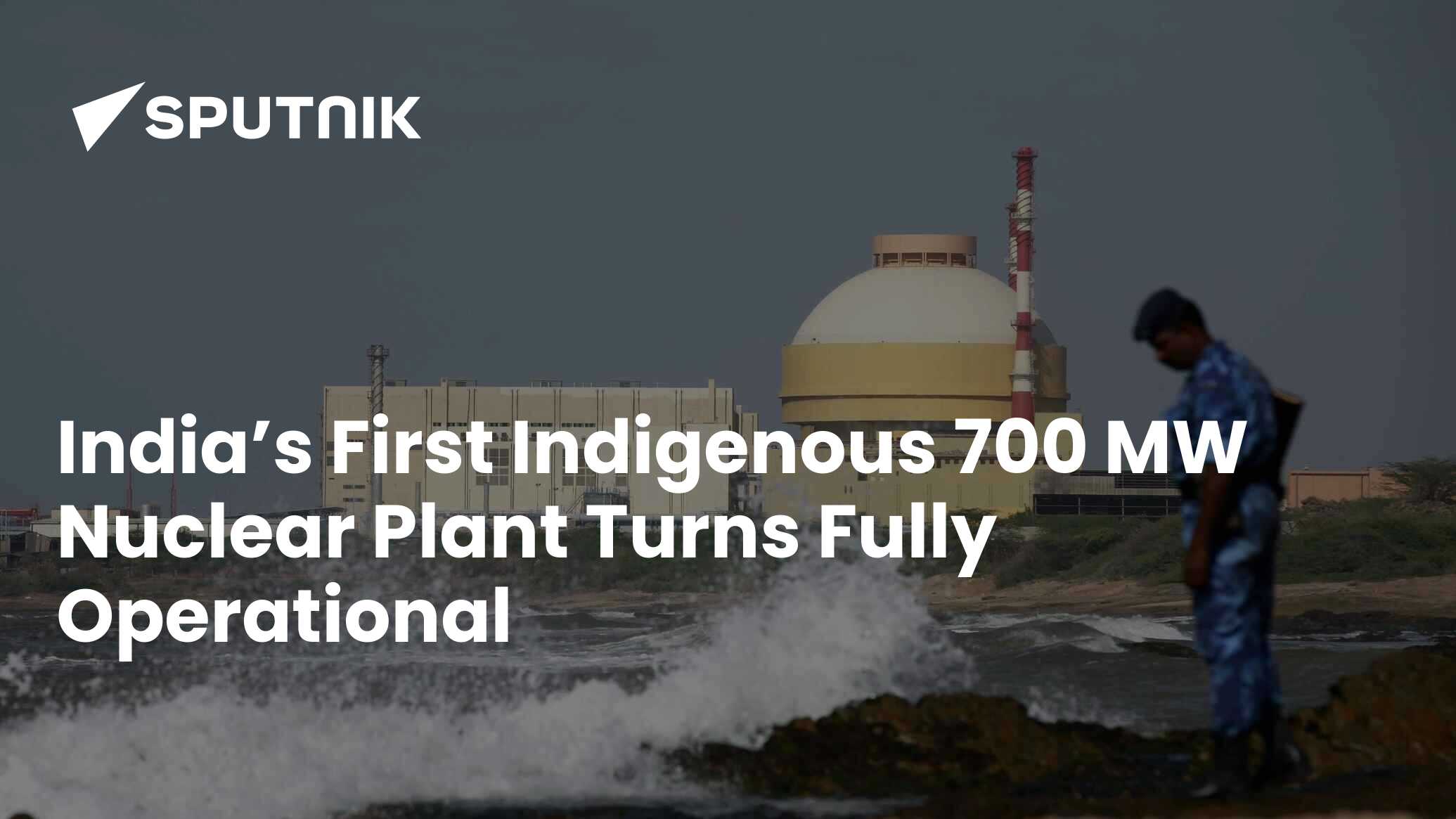 India’s First Indigenous 700 MW Nuclear Plant Begins Operation