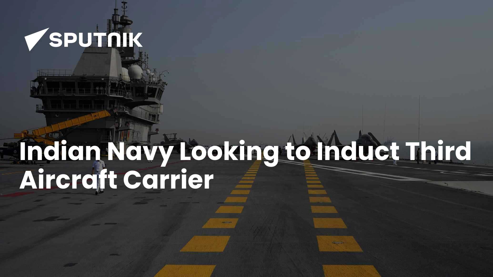 Navy Looking To Induct Third Aircraft Carrier Indian Navy Chief Says