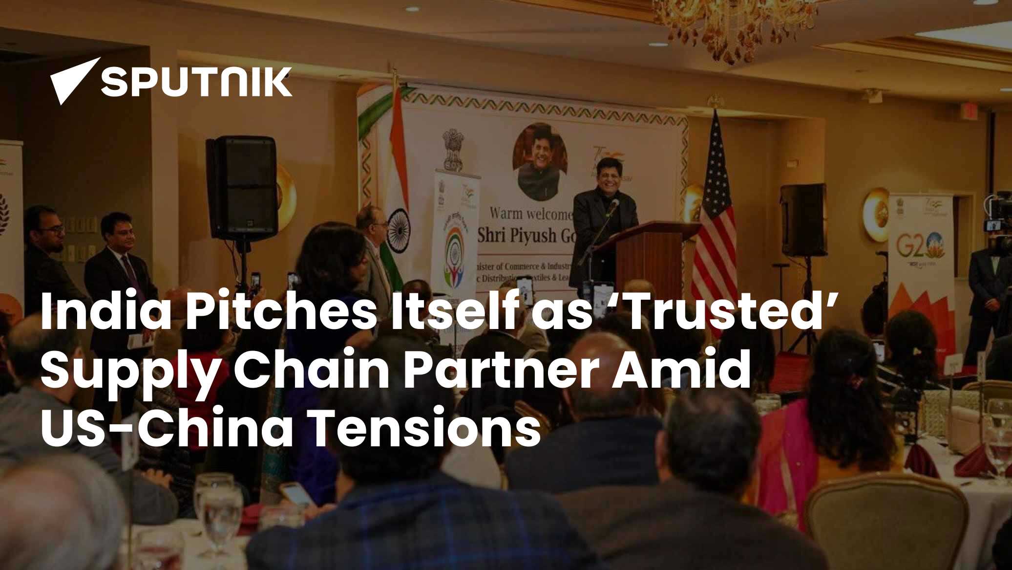 India Pitches Itself as ‘Trusted’ Supply Chain Partner of US Amid China ...