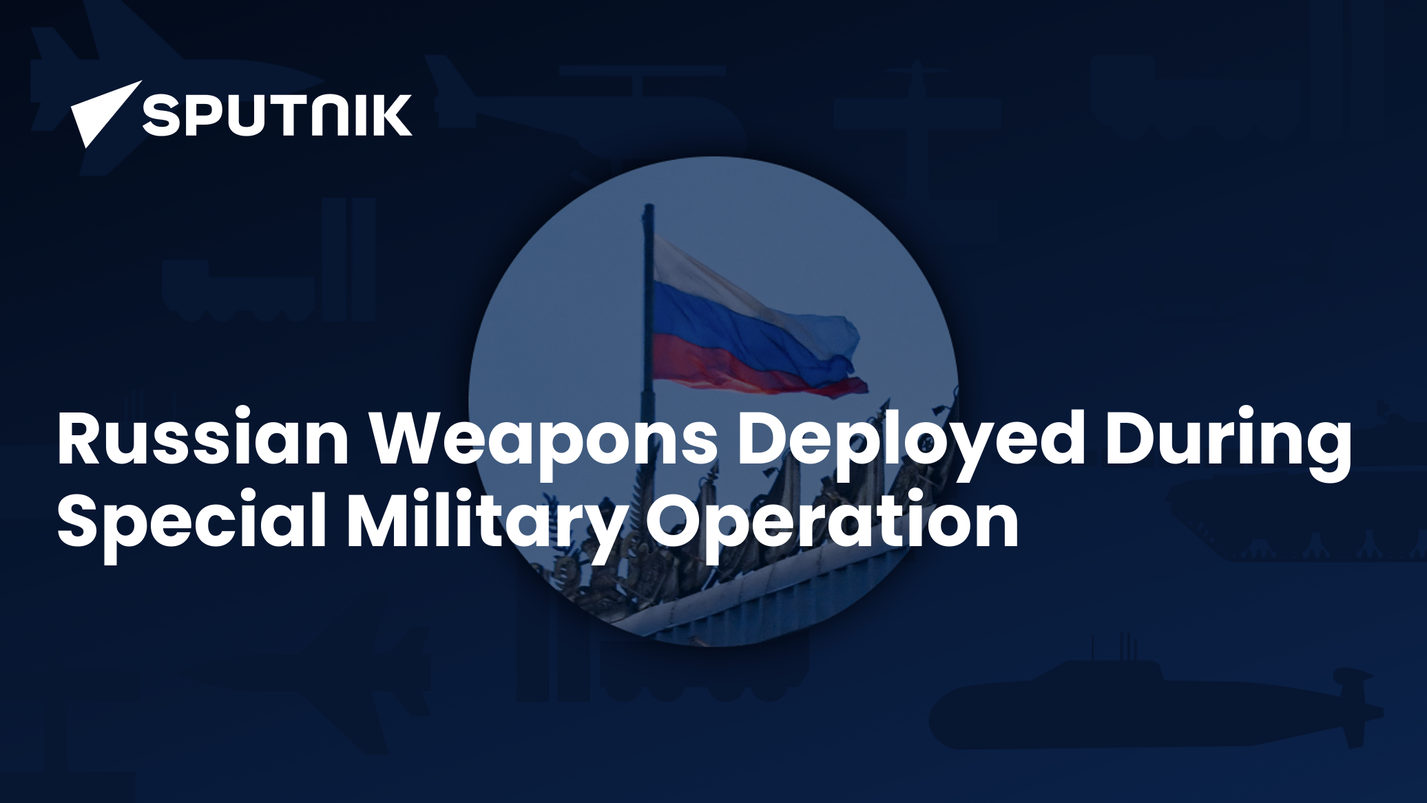 Top Russian Weapons Deployed During Special Military Operation
