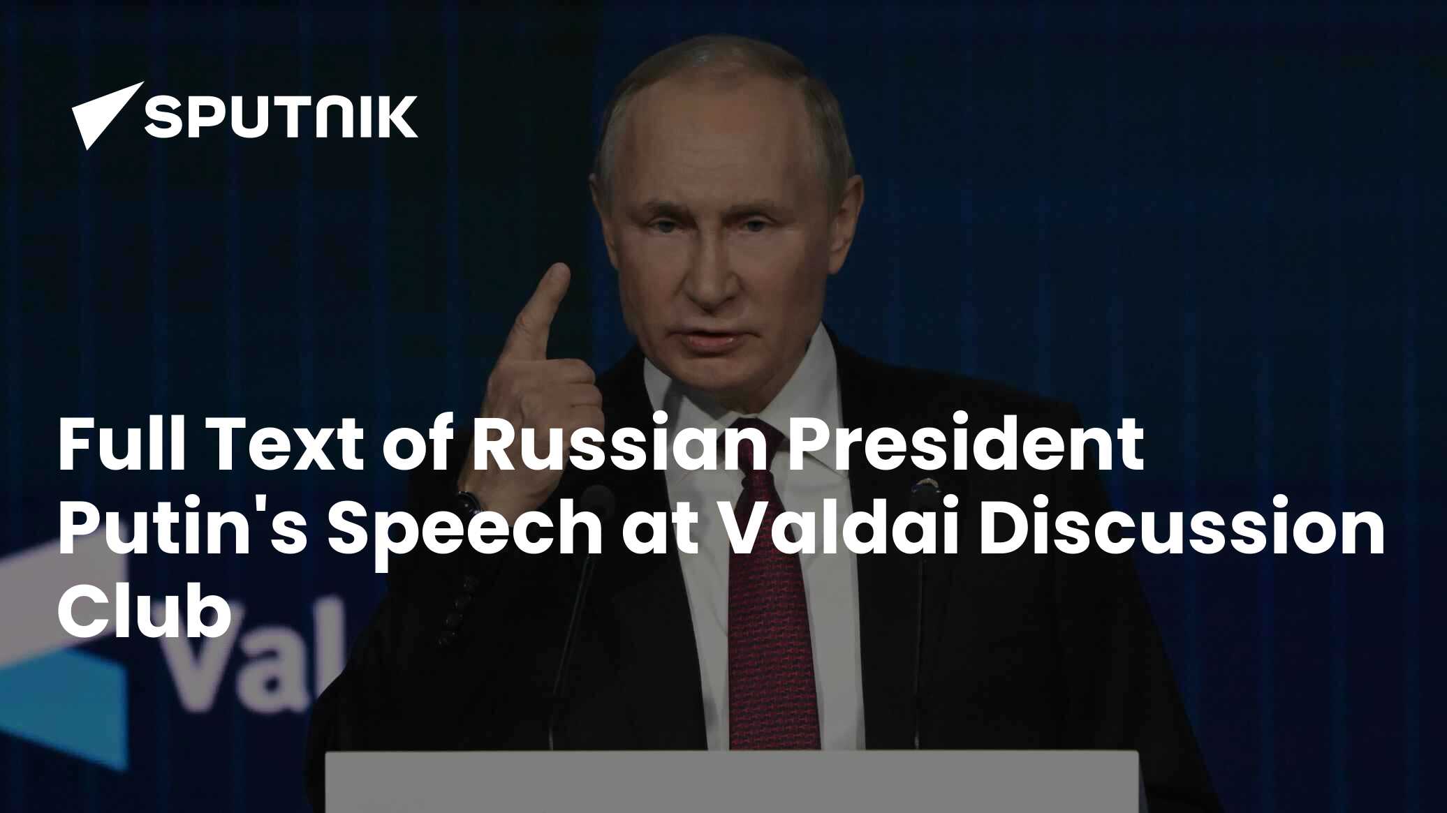 Full Text of Russian President Putin's Speech at Valdai Discussion Club