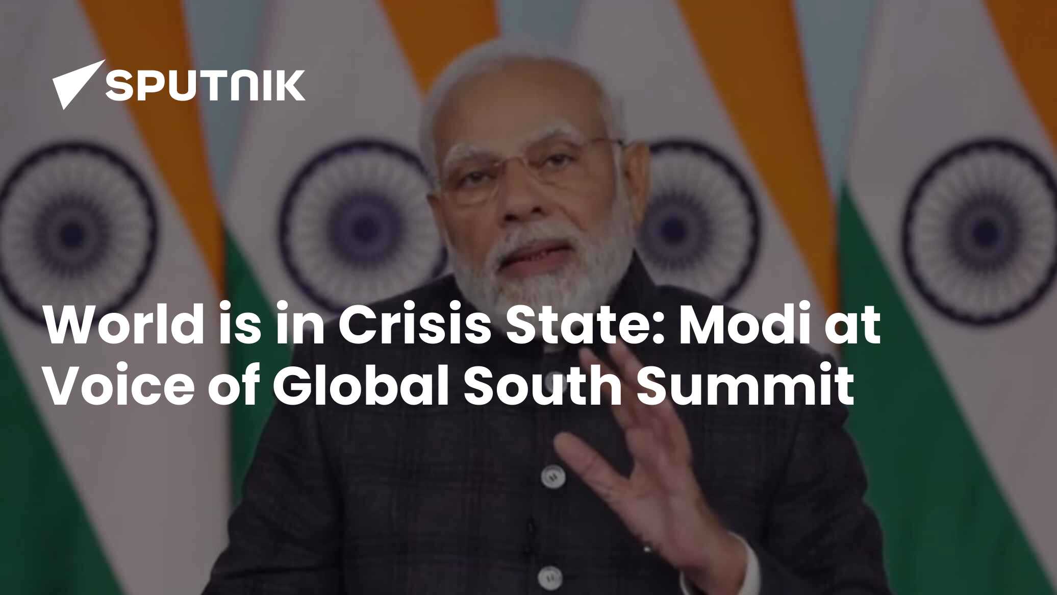 PM Modi at Voice of Global South Summit: World is in Crisis State: