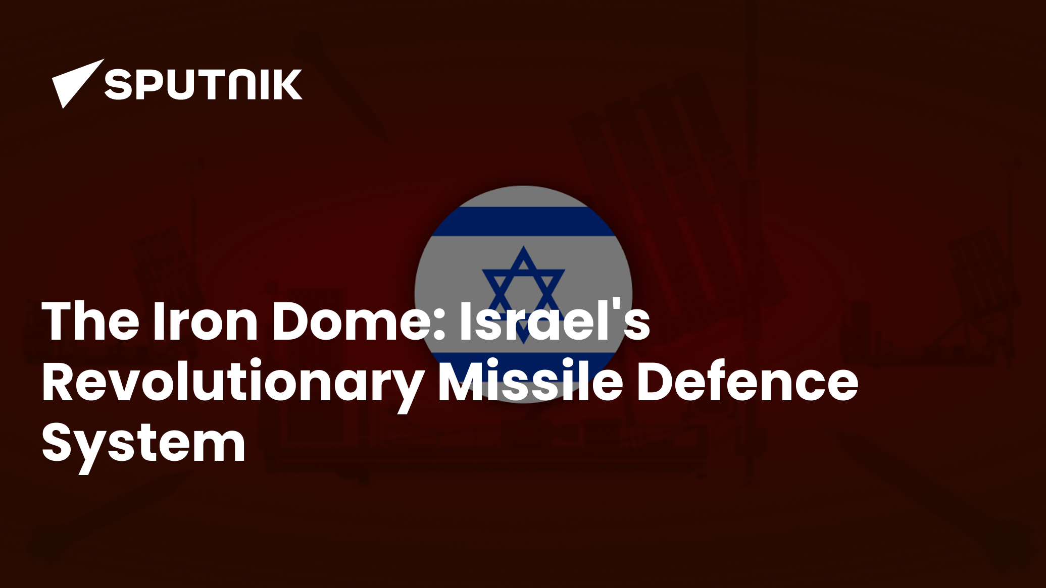 Israel's Iron Dome Missile Defence System and What Makes It So Special