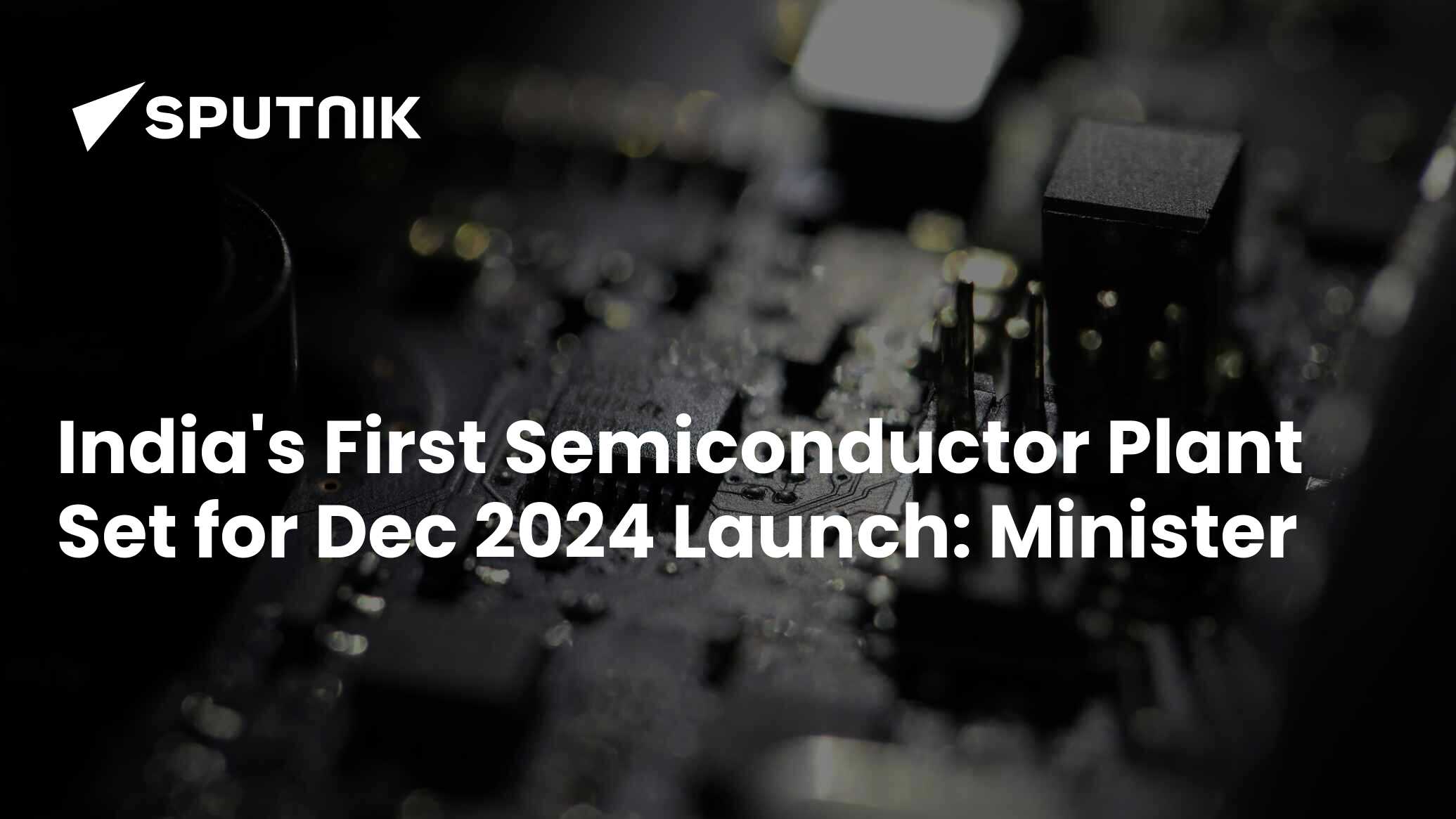 India S First Semiconductor Plant Set For Dec 2024 Launch Minister   4856191 