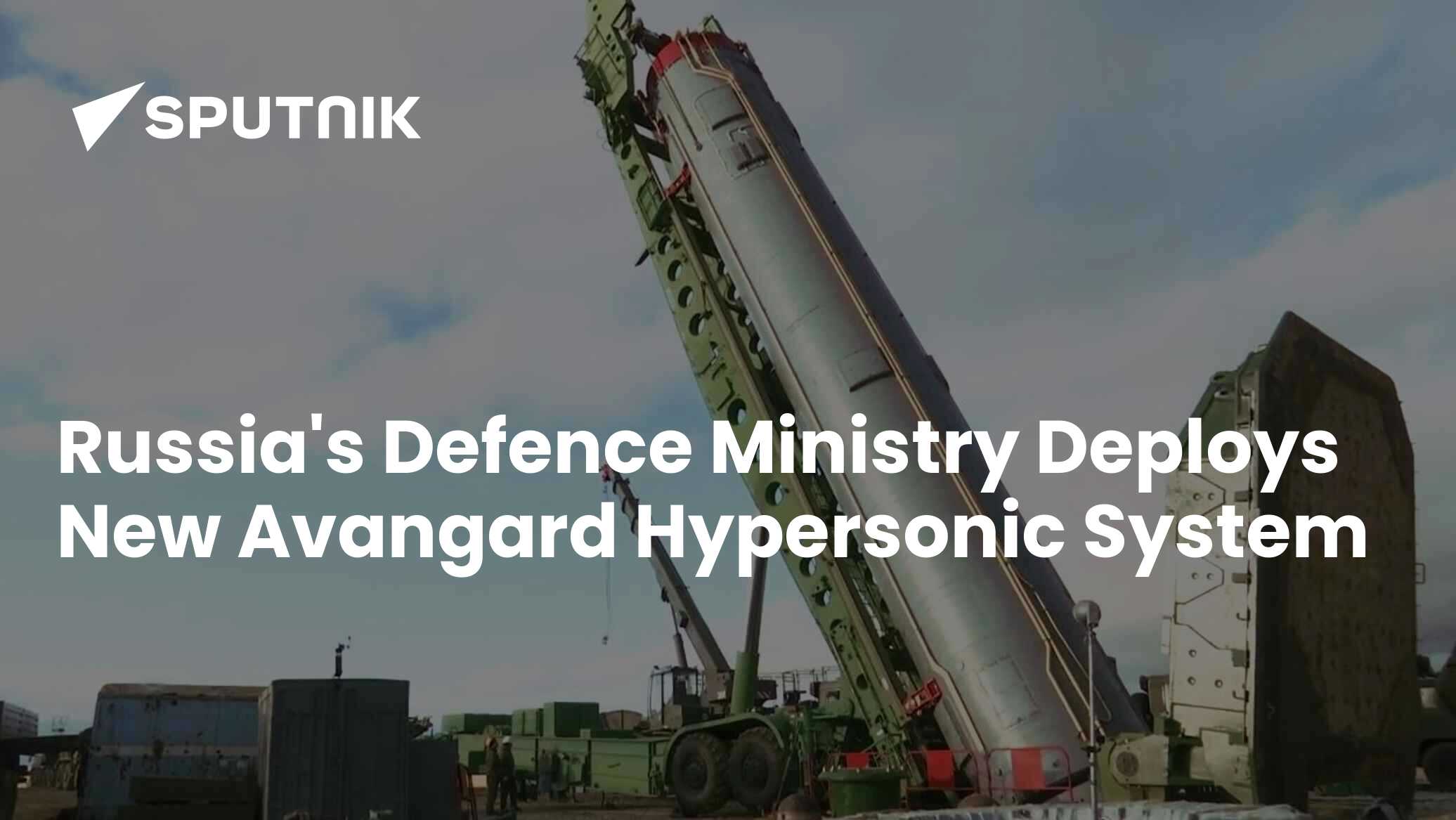 Russia's Defense Ministry Deploys Avangard Hypersonic System