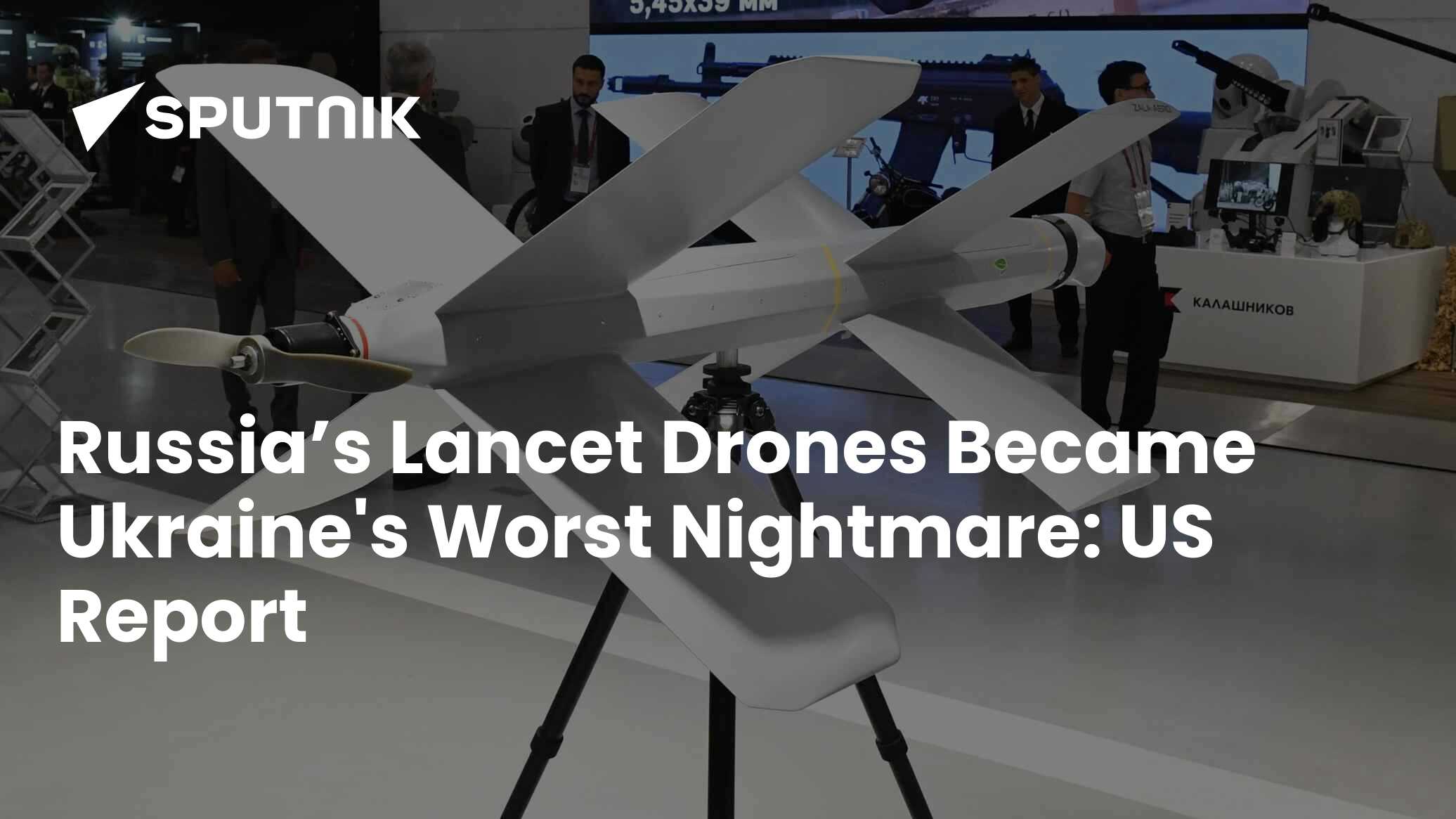 Russia’s Lancet Drones Became Ukraine's Worst Nightmare: US Report