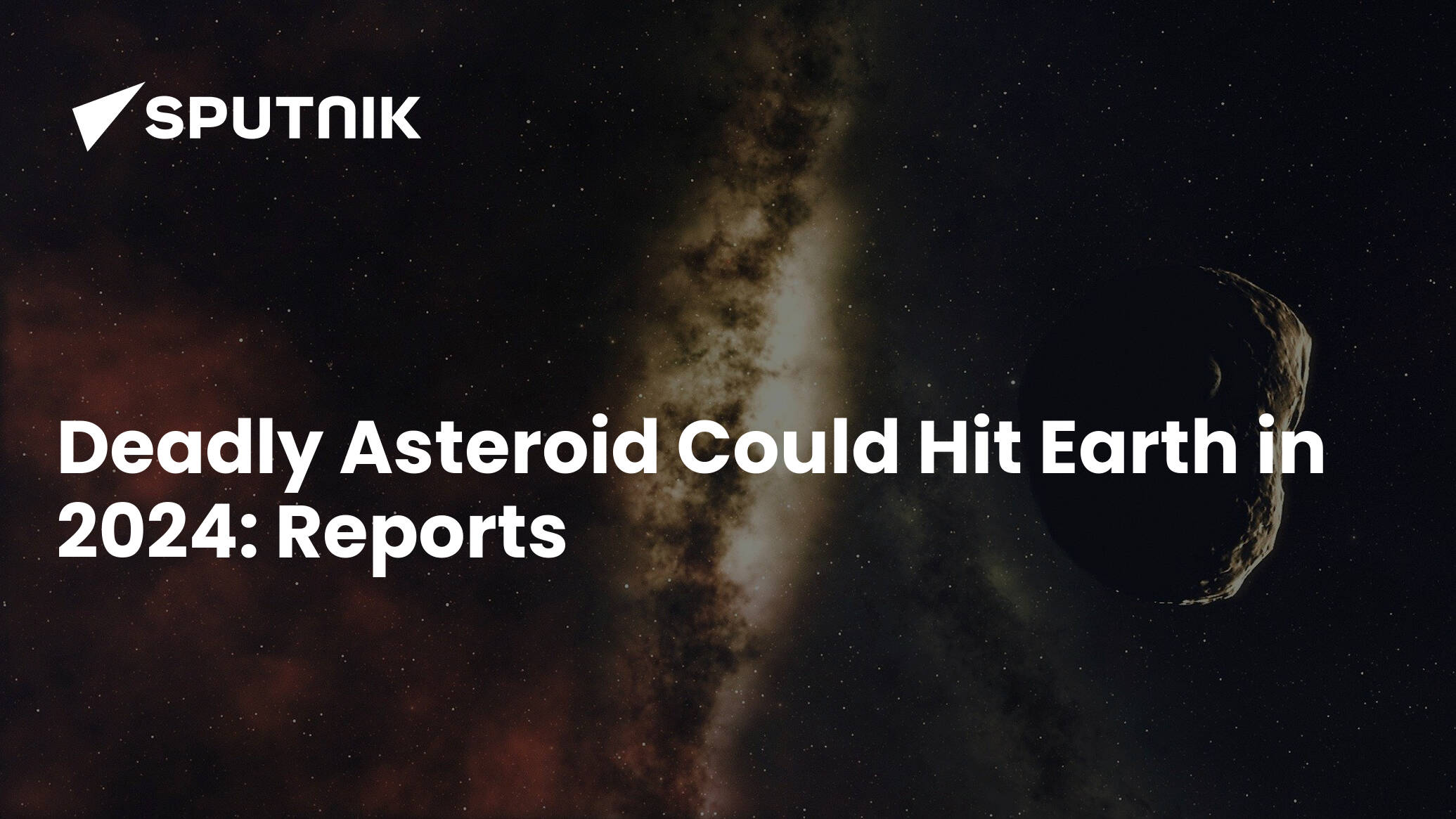 Deadly Asteroid Could Hit Earth in 2024 Reports
