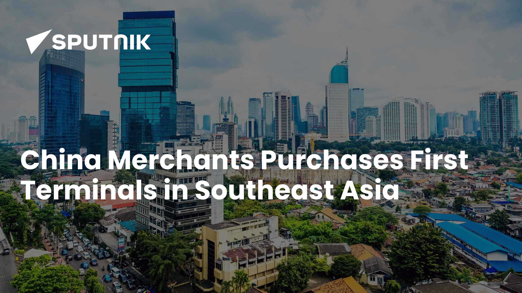 China Merchants Purchases its First Terminals in Southeast Asia 