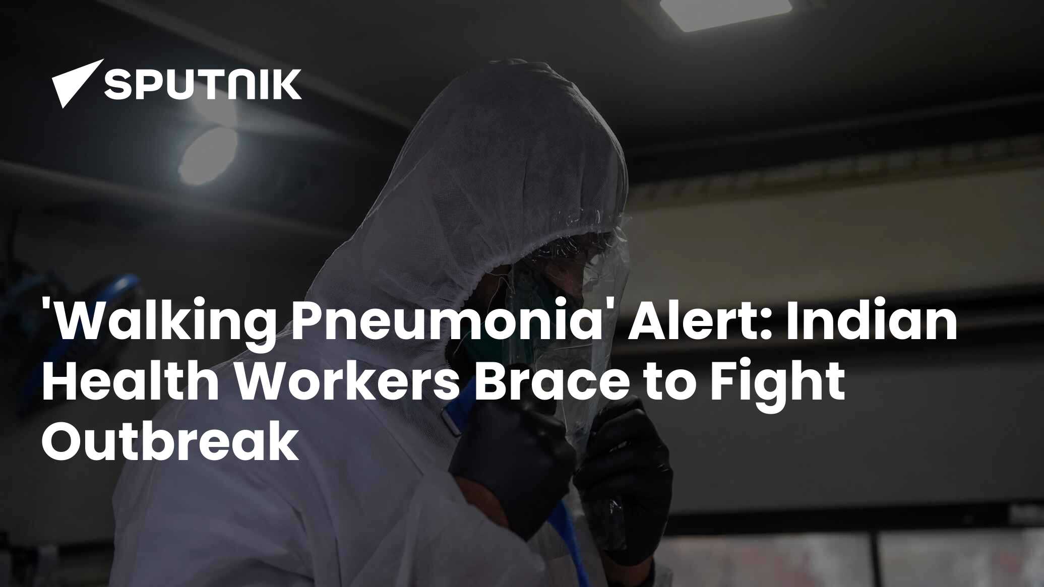'Walking Pneumonia' Alert Indian Health Workers Brace to Fight Outbreak