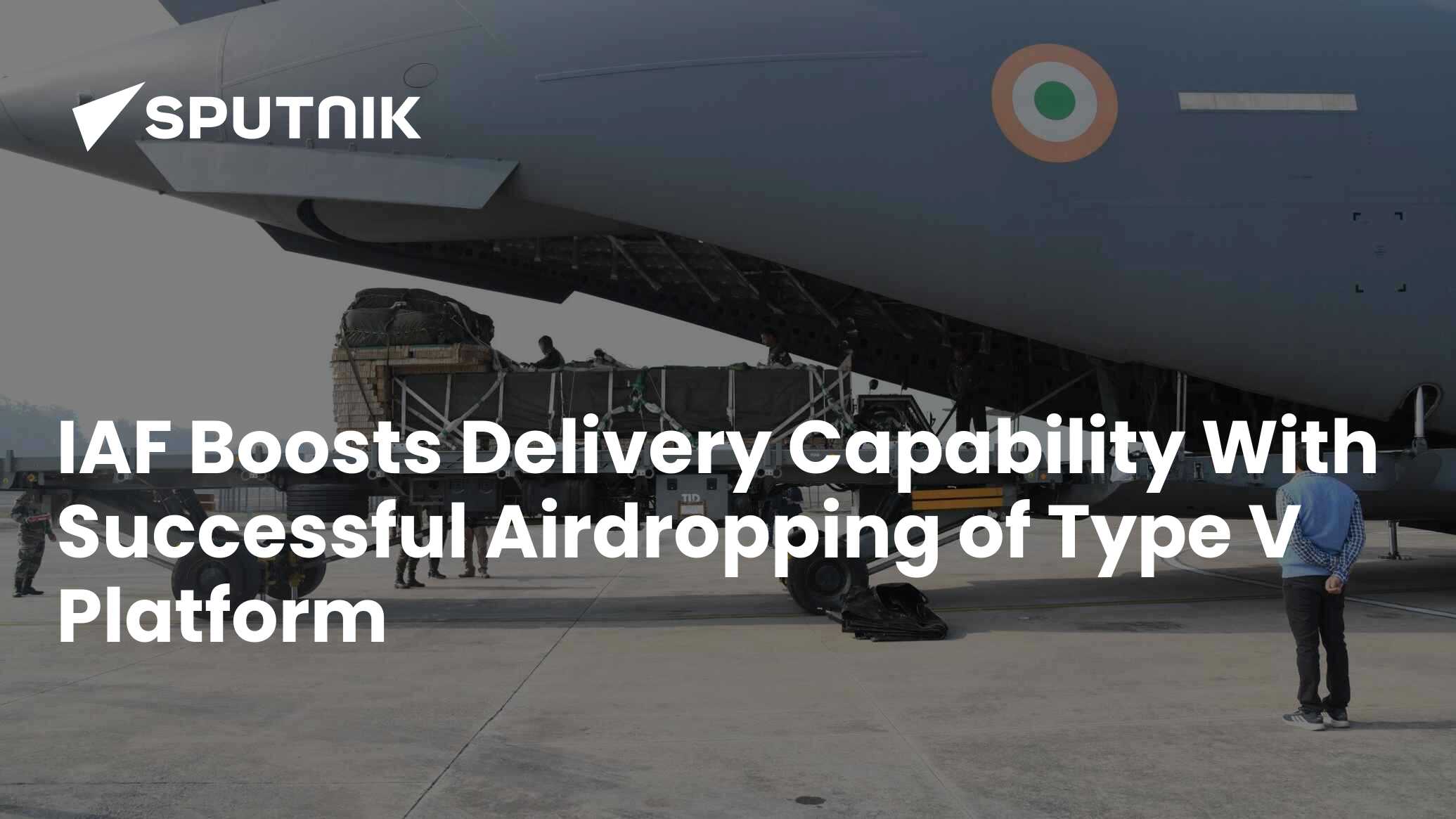 IAF Boosts Delivery Capability With Successful Airdropping of Type V