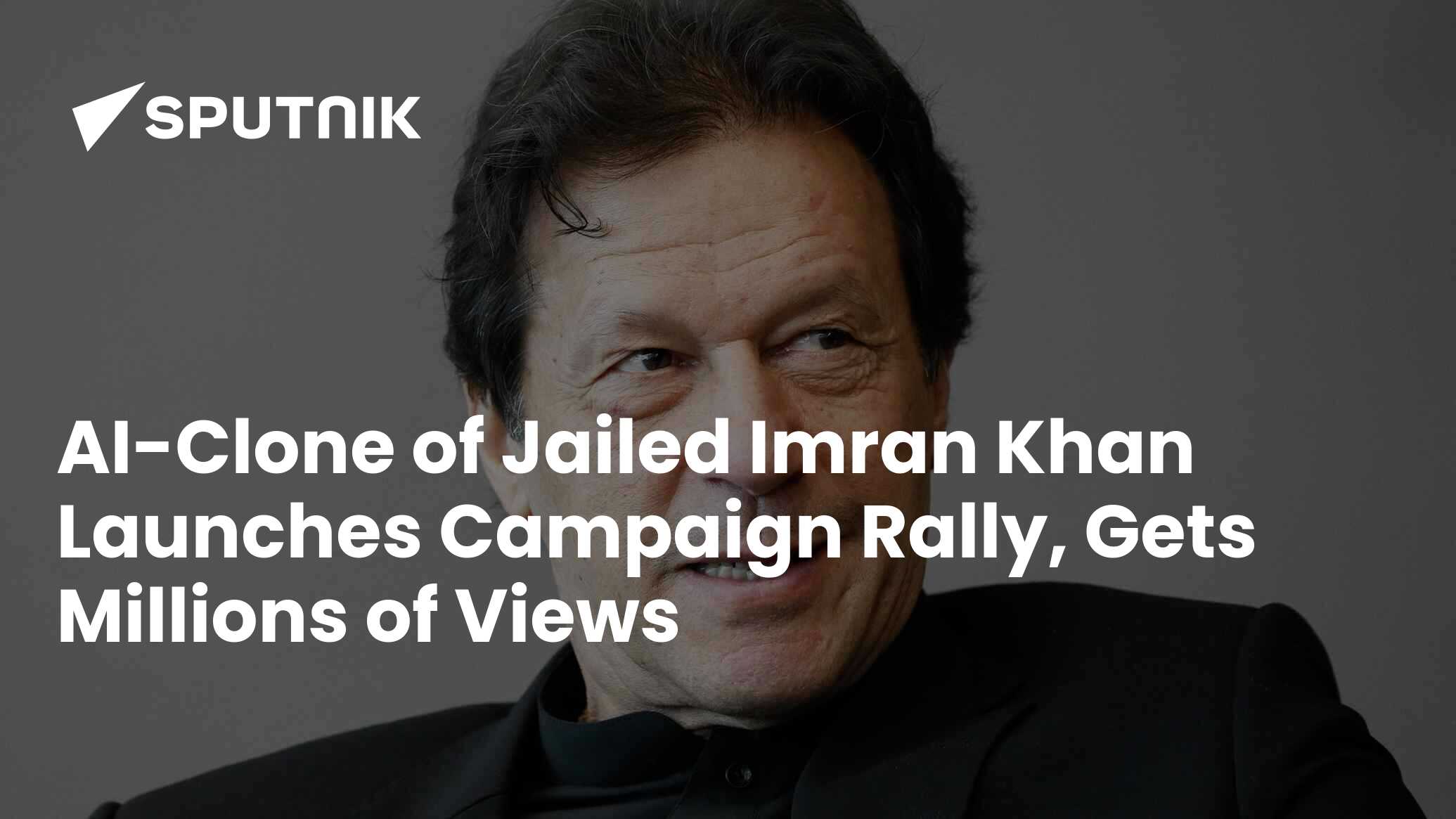 AI-Clone Of Jailed Imran Khan Launches Campaign Rally, Gets Millions Of ...