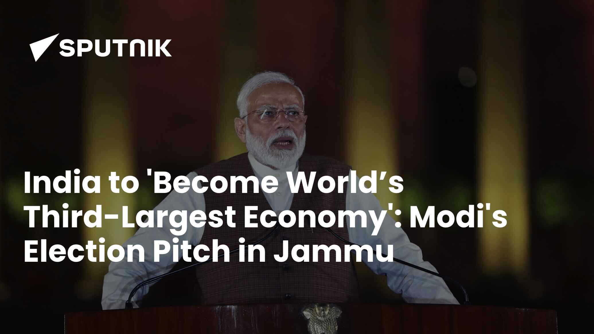 Will Make India 3rd Largest Economy Modis Election Pitch In Jammu