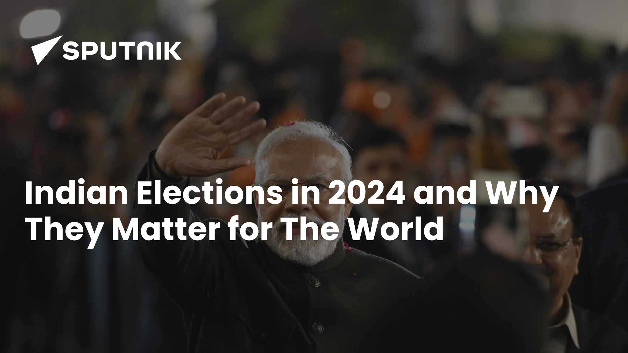 Indian Elections in 2024 and Why They Matter for The World