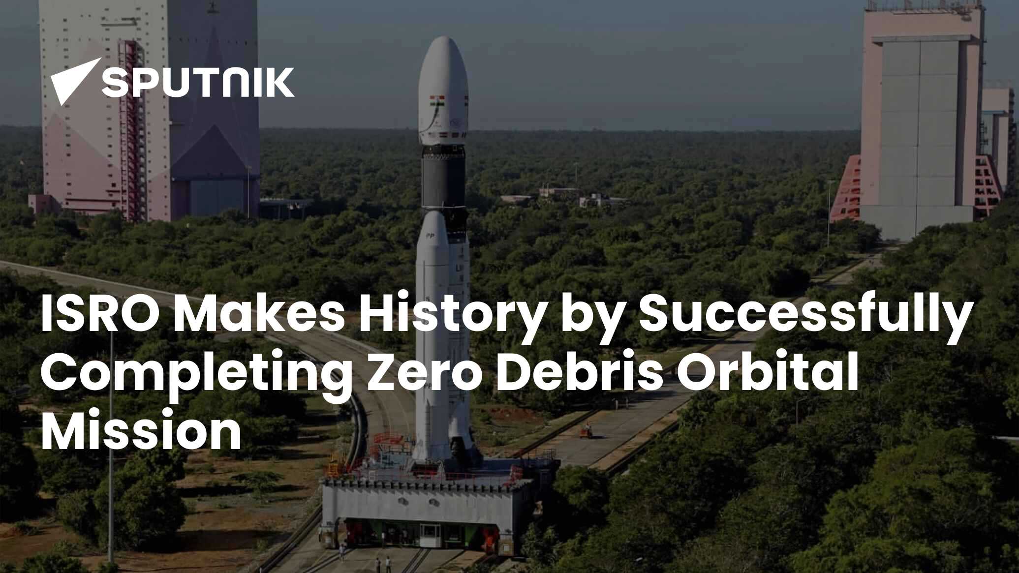 ISRO Makes History By Successfully Completing Zero Debris Orbital Mission