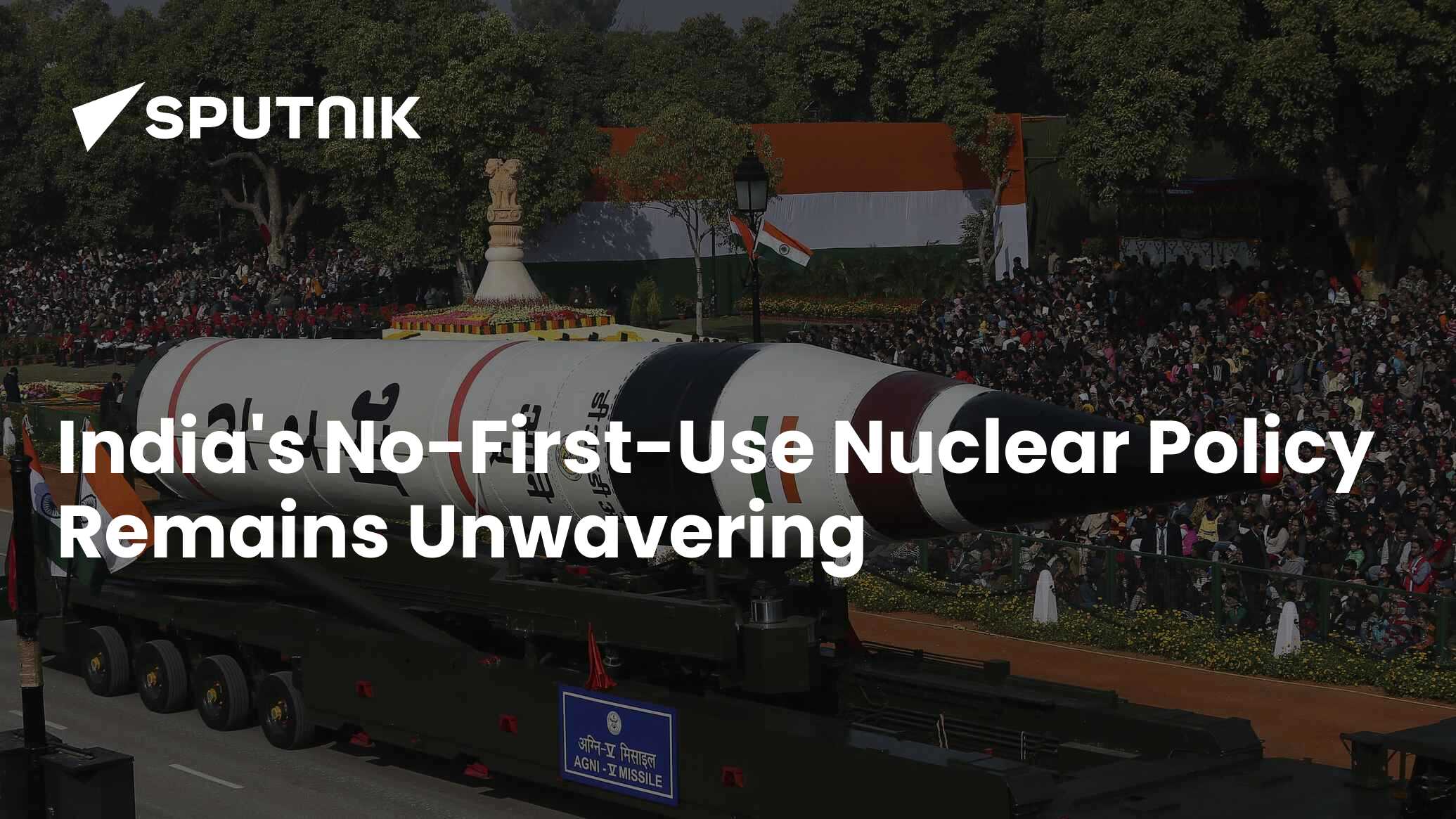 India's No-First-Use Nuclear Policy Remains Unwavering