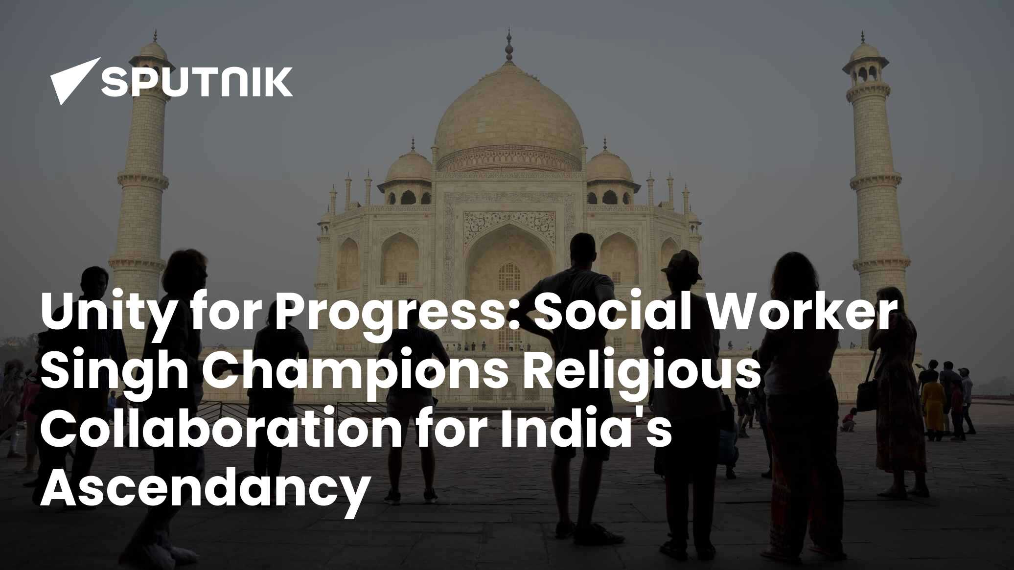 Unity for Progress: Social Worker Singh Champions Religious ...