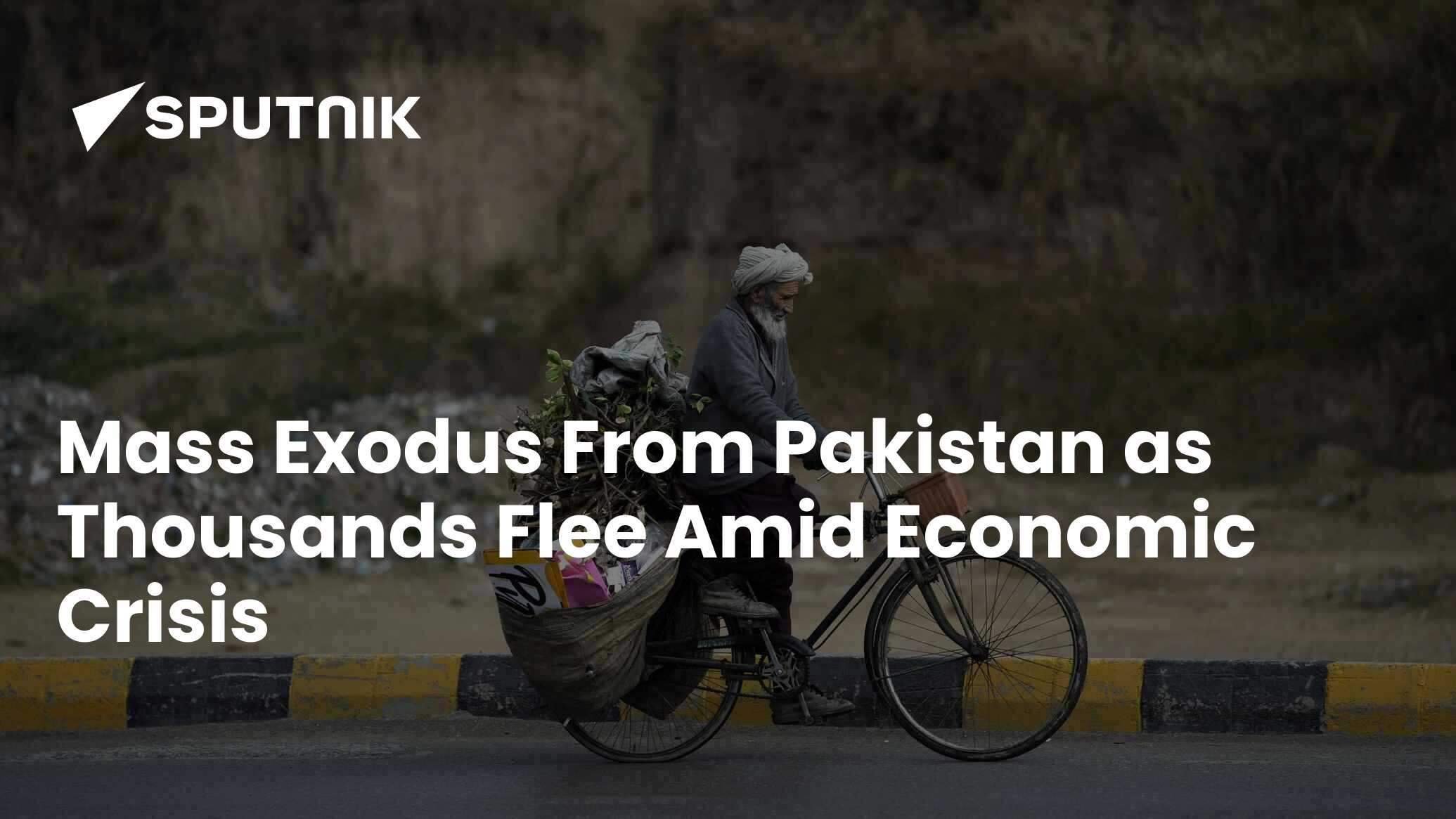 Mass Exodus From Pakistan As Thousands Flee Amid Economic Crisis 03022023 Sputnik India 3891