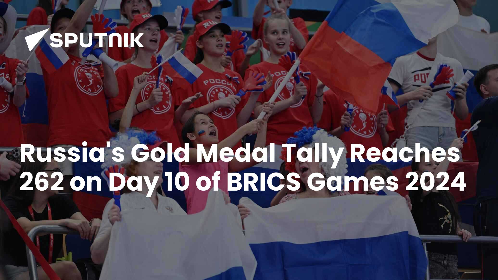 Russia's Gold Medal Tally Reaches 262 on Day 10 of BRICS Games 2024